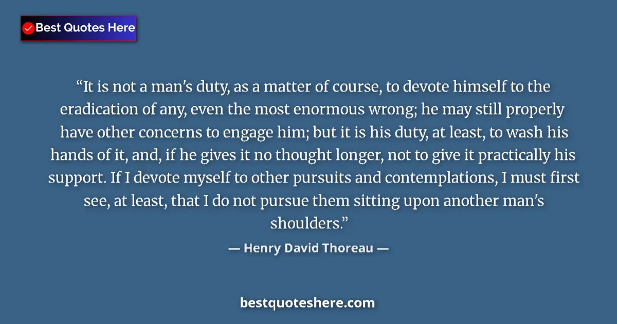 Henry David Thoreau Quote: "It is not a man's duty, as a matter of course, to devote..." Henry David Thoreau quote: "It is not a man's duty, as a matter of course, to devote..."