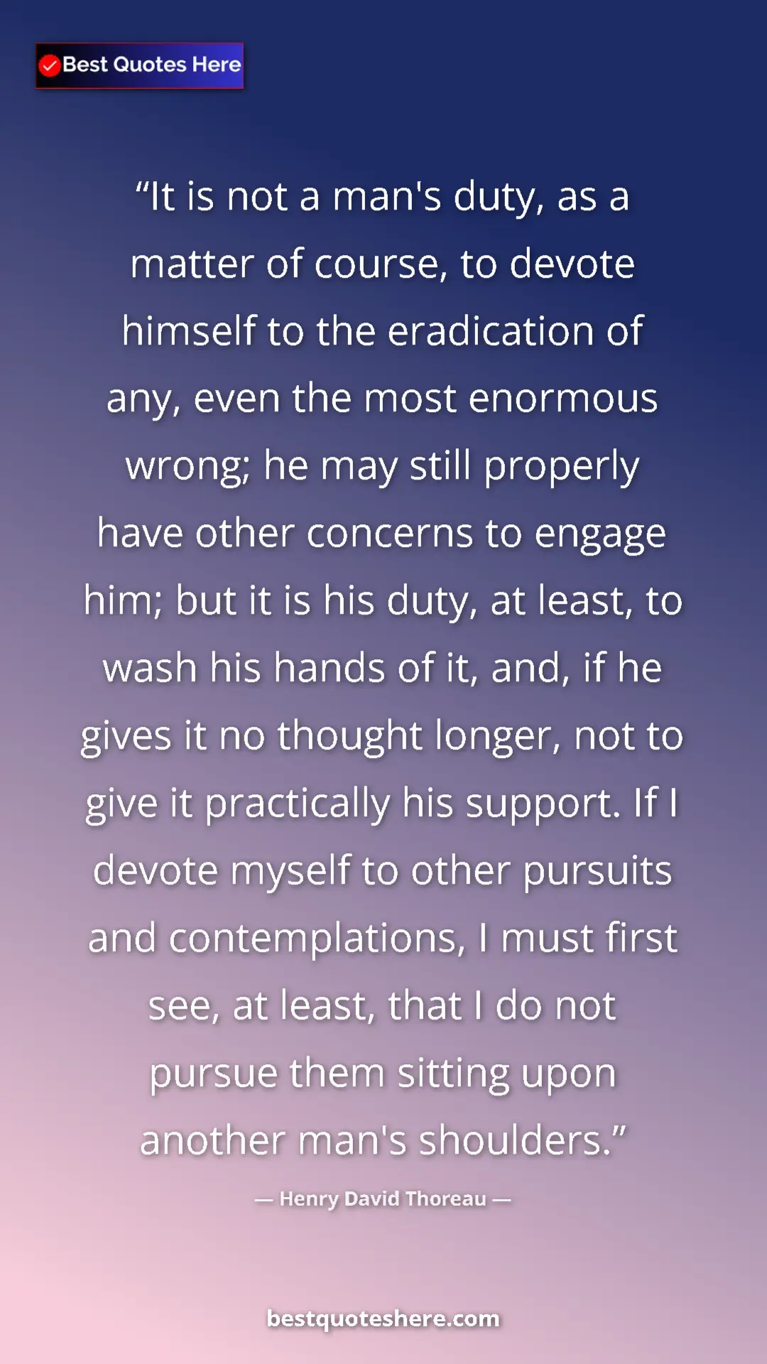 Henry David Thoreau Quote Card: "It is not a man's duty, as a matter of course, to devote..." Pinterest quote poster by Henry David Thoreau: "It is not a man's duty, as a matter of course, to devote..."