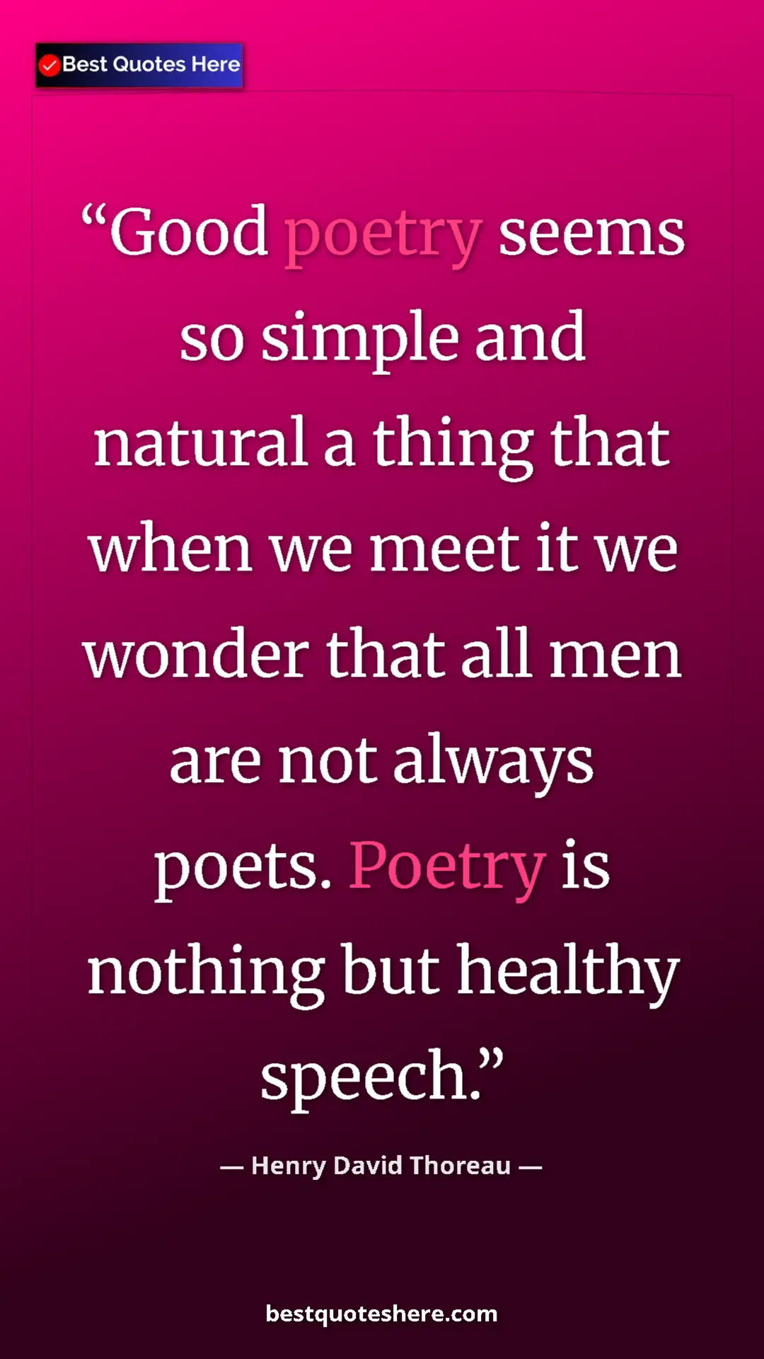 Henry David Thoreau Quote Card: "Good poetry seems so simple and natural a thing that when..." Pinterest quote poster by Henry David Thoreau: "Good poetry seems so simple and natural a thing that when..."