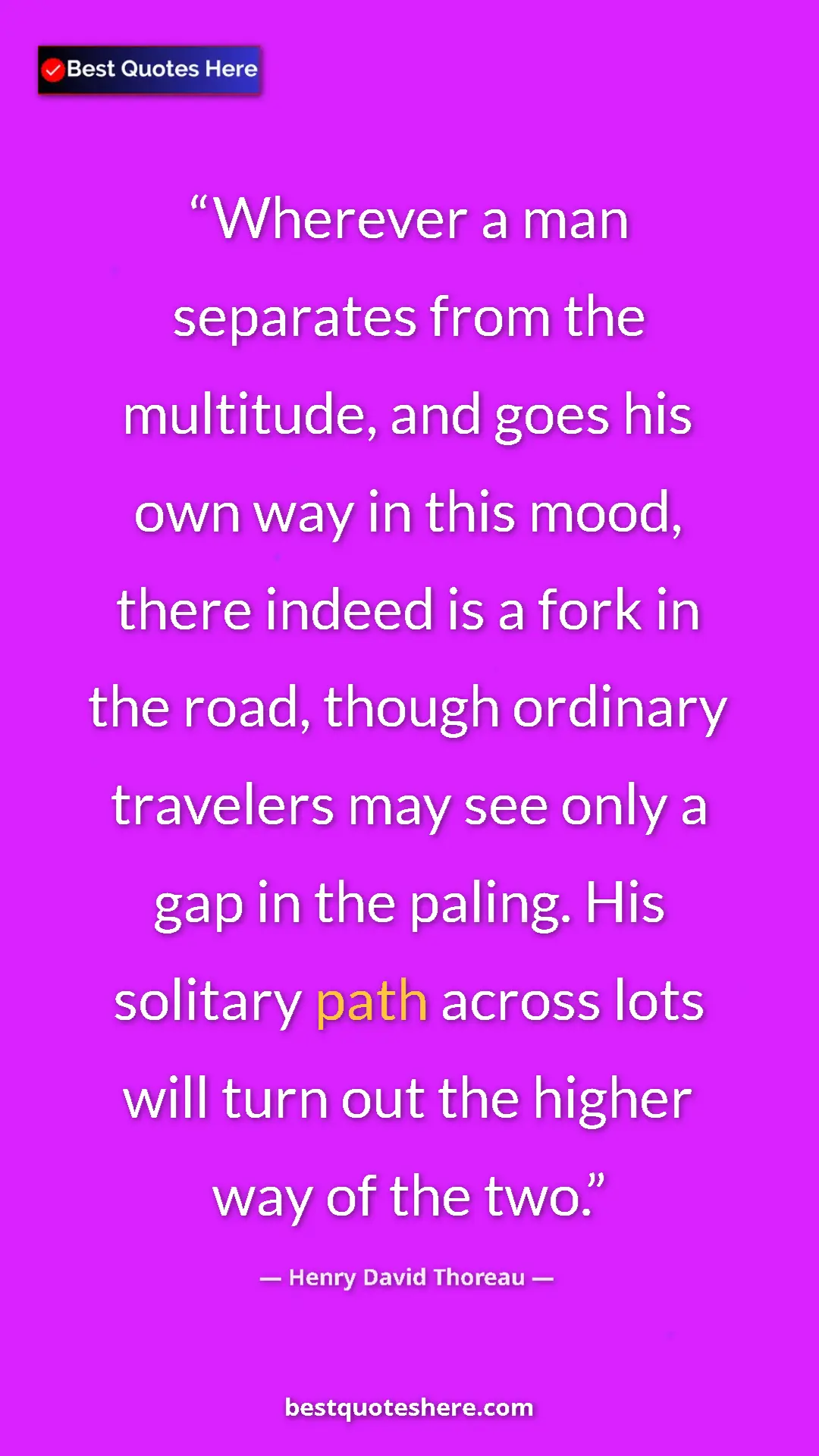 Pinterest quote poster by Henry David Thoreau: "Wherever a man separates from the multitude, and goes his..."