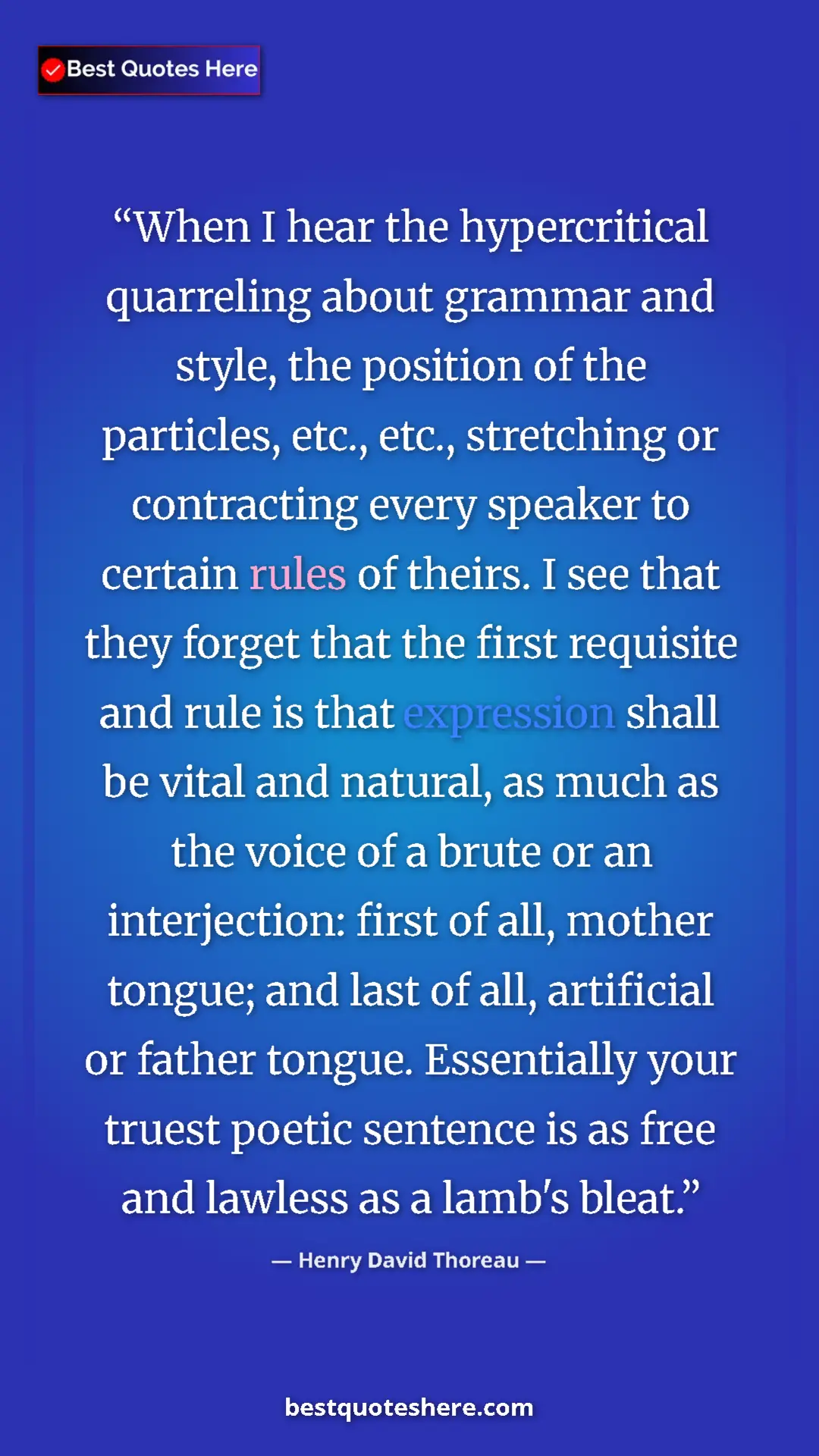 Henry David Thoreau Quote Card: "When I hear the hypercritical quarreling about grammar and..." Pinterest quote poster by Henry David Thoreau: "When I hear the hypercritical quarreling about grammar and..."