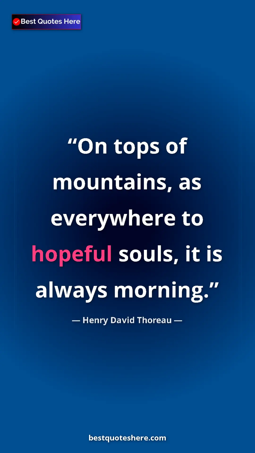 Henry David Thoreau Quote Card: "On tops of mountains, as everywhere to hopeful souls, it is..." Pinterest quote poster by Henry David Thoreau: "On tops of mountains, as everywhere to hopeful souls, it is..."