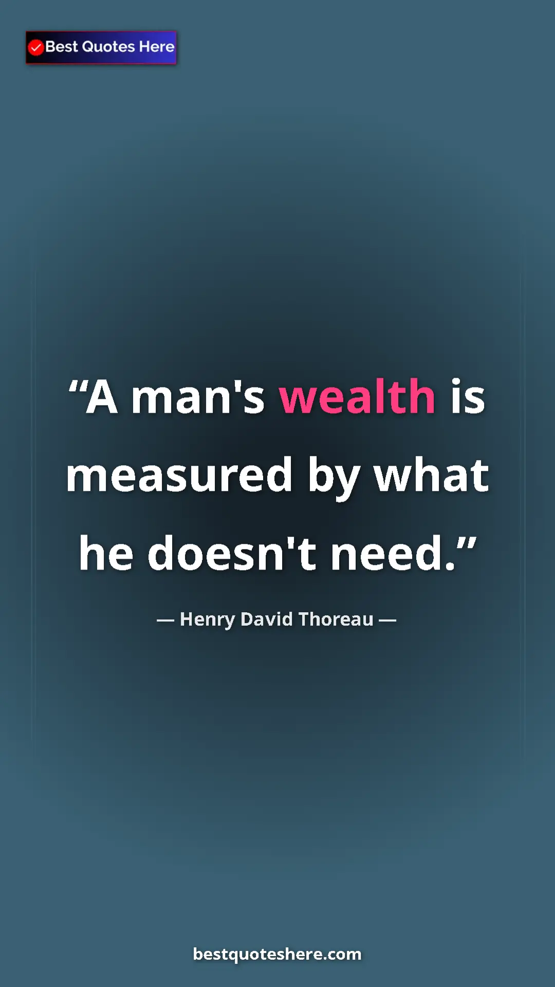 Henry David Thoreau Quote Card: "A man's wealth is measured by what he doesn't need." Pinterest quote poster by Henry David Thoreau: "A man's wealth is measured by what he doesn't need."