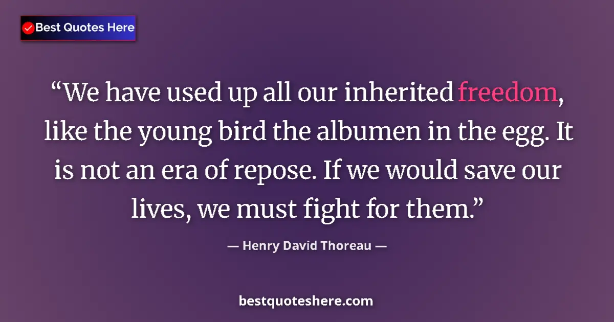 Henry David Thoreau Quote: "We have used up all our inherited freedom, like the young..." Henry David Thoreau quote: "We have used up all our inherited freedom, like the young..."