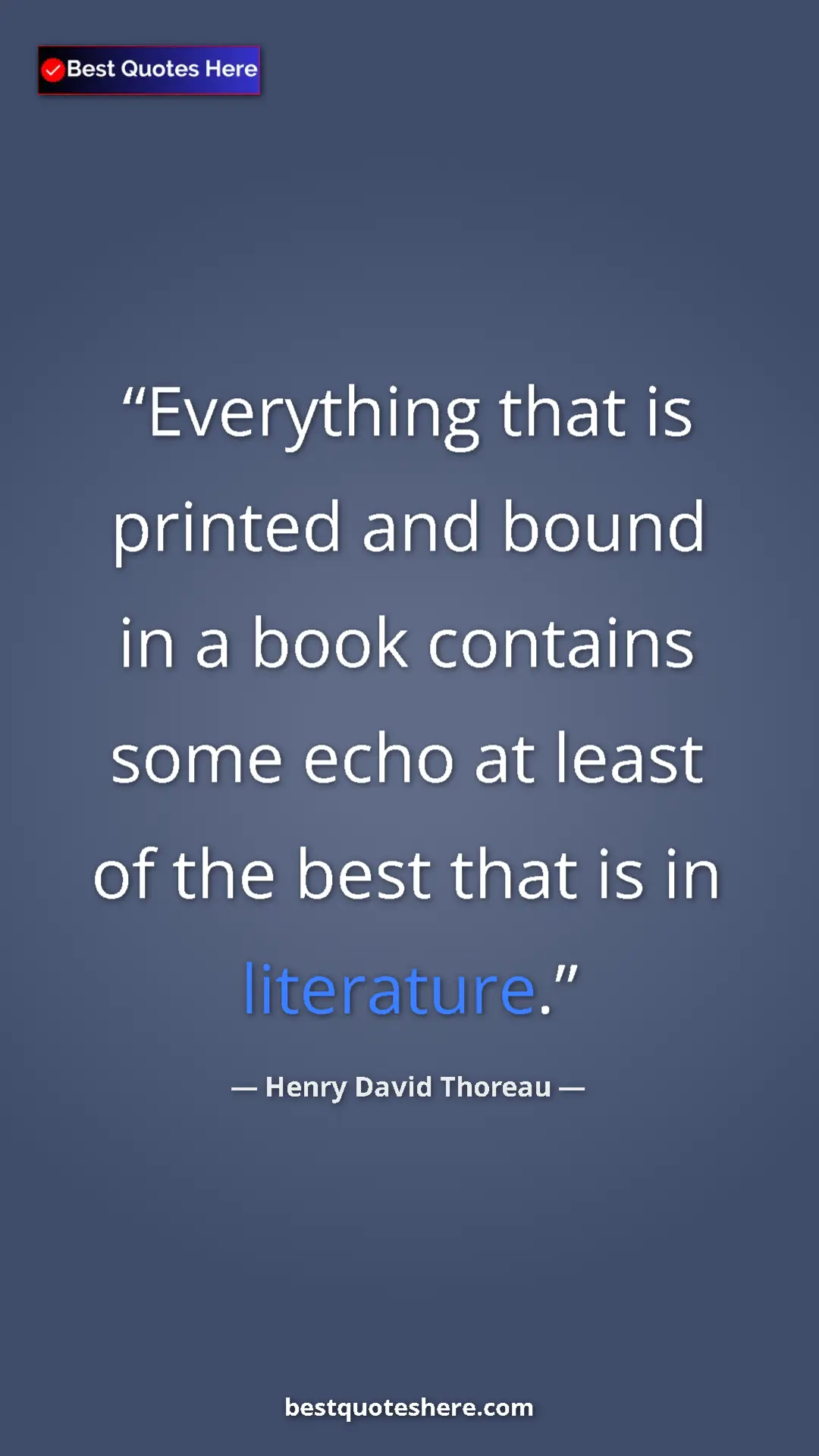 Pinterest quote poster by Henry David Thoreau: "Everything that is printed and bound in a book contains..."