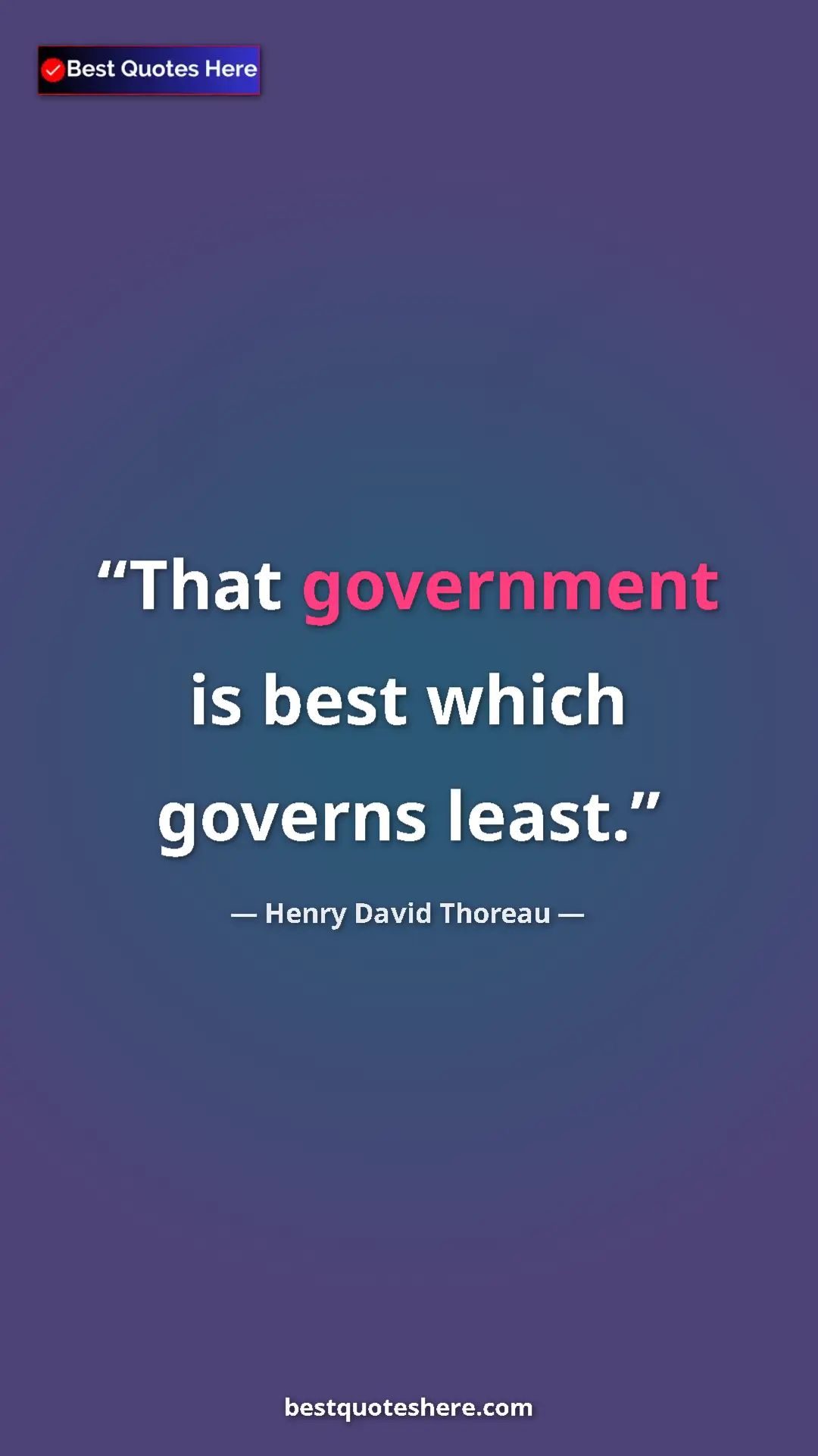 Pinterest quote poster by Henry David Thoreau: "That government is best which governs least."