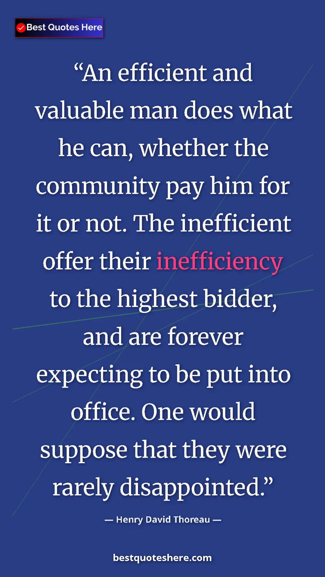 Henry David Thoreau Quote Card: "An efficient and valuable man does what he can, whether the..." Pinterest quote poster by Henry David Thoreau: "An efficient and valuable man does what he can, whether the..."
