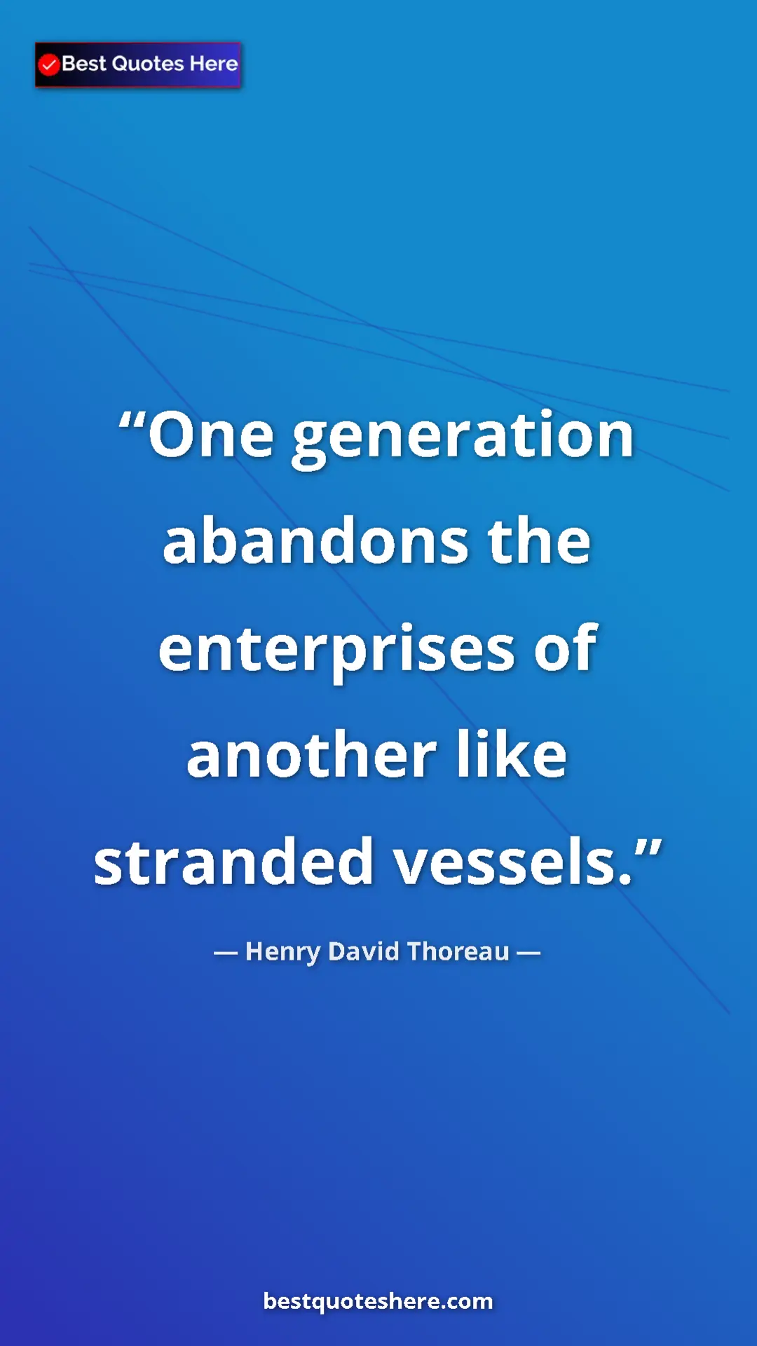 Henry David Thoreau Quote Card: "One generation abandons the enterprises of another like..." Pinterest quote poster by Henry David Thoreau: "One generation abandons the enterprises of another like..."