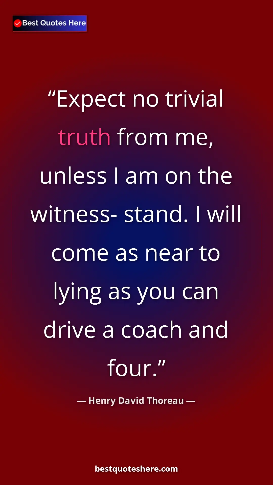 Henry David Thoreau Quote Card: "Expect no trivial truth from me, unless I am on the..." Pinterest quote poster by Henry David Thoreau: "Expect no trivial truth from me, unless I am on the..."