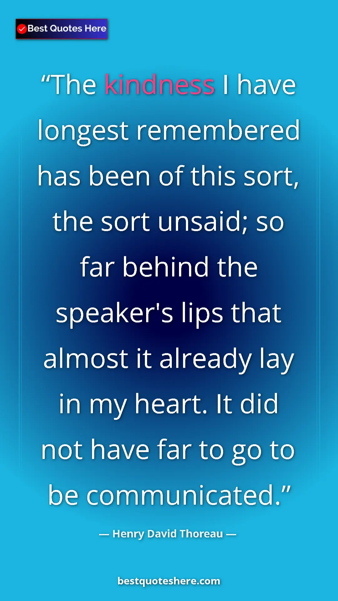 Henry David Thoreau Quote Card: "The kindness I have longest remembered has been of this..." Pinterest quote poster by Henry David Thoreau: "The kindness I have longest remembered has been of this..."