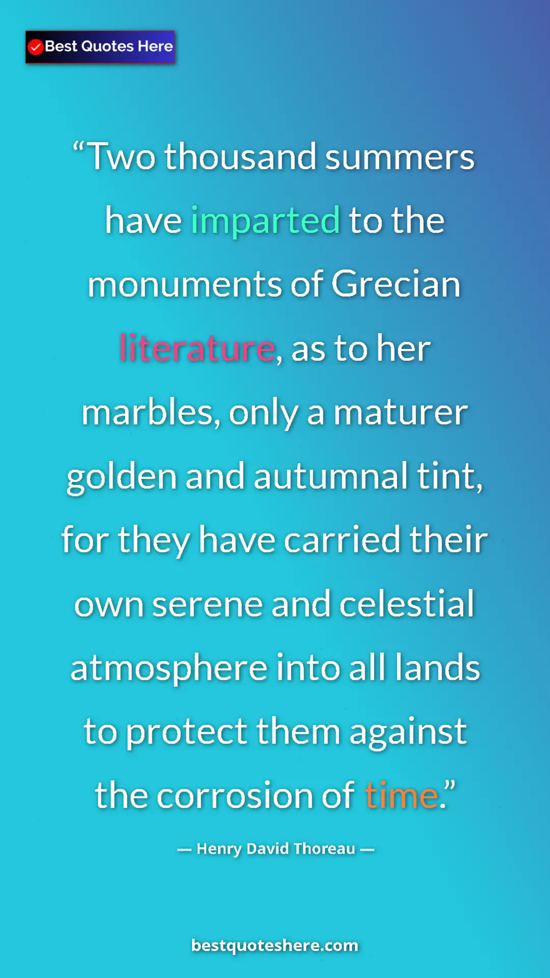 Henry David Thoreau Quote Card: "Two thousand summers have imparted to the monuments of..." Pinterest quote poster by Henry David Thoreau: "Two thousand summers have imparted to the monuments of..."