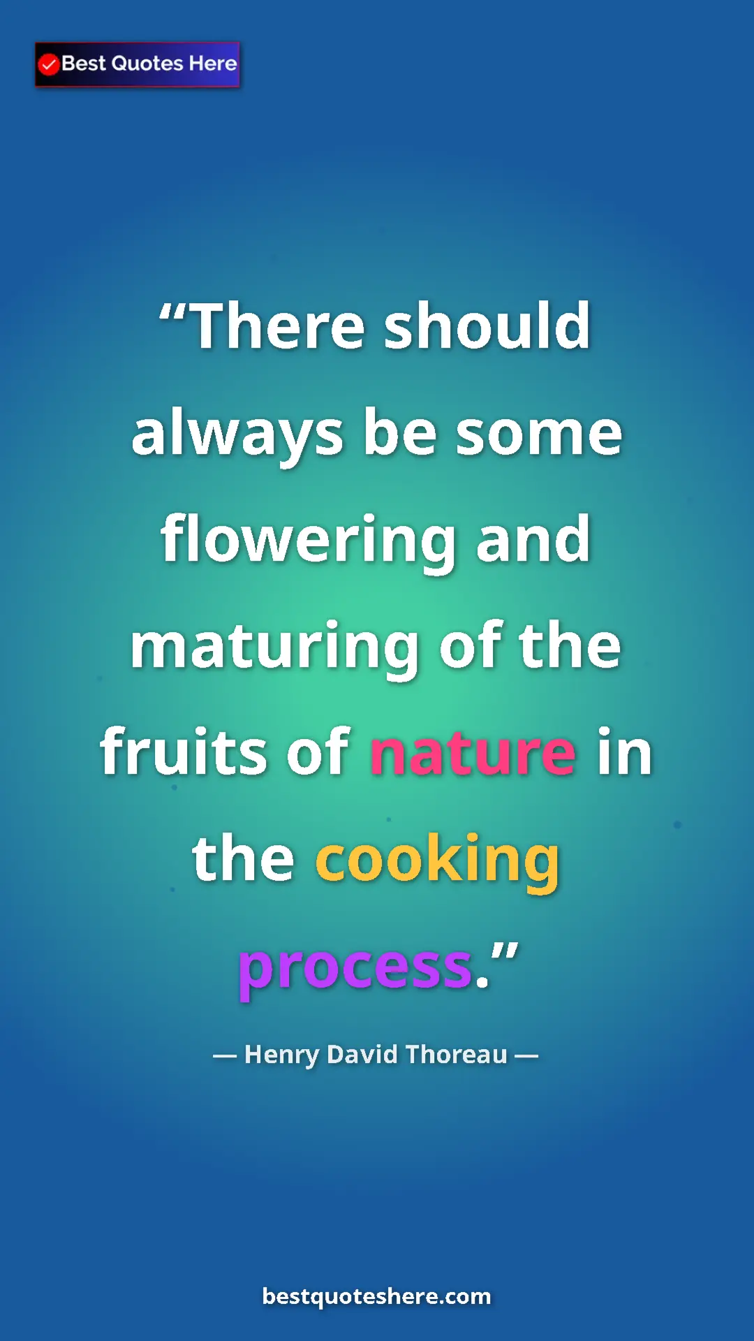 Pinterest quote poster by Henry David Thoreau: "There should always be some flowering and maturing of the..."
