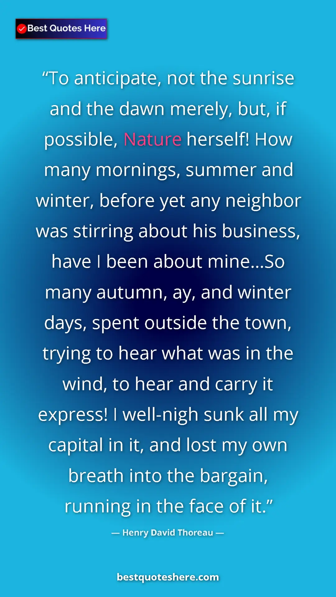 Henry David Thoreau Quote Card: "To anticipate, not the sunrise and the dawn merely, but, if..." Pinterest quote poster by Henry David Thoreau: "To anticipate, not the sunrise and the dawn merely, but, if..."