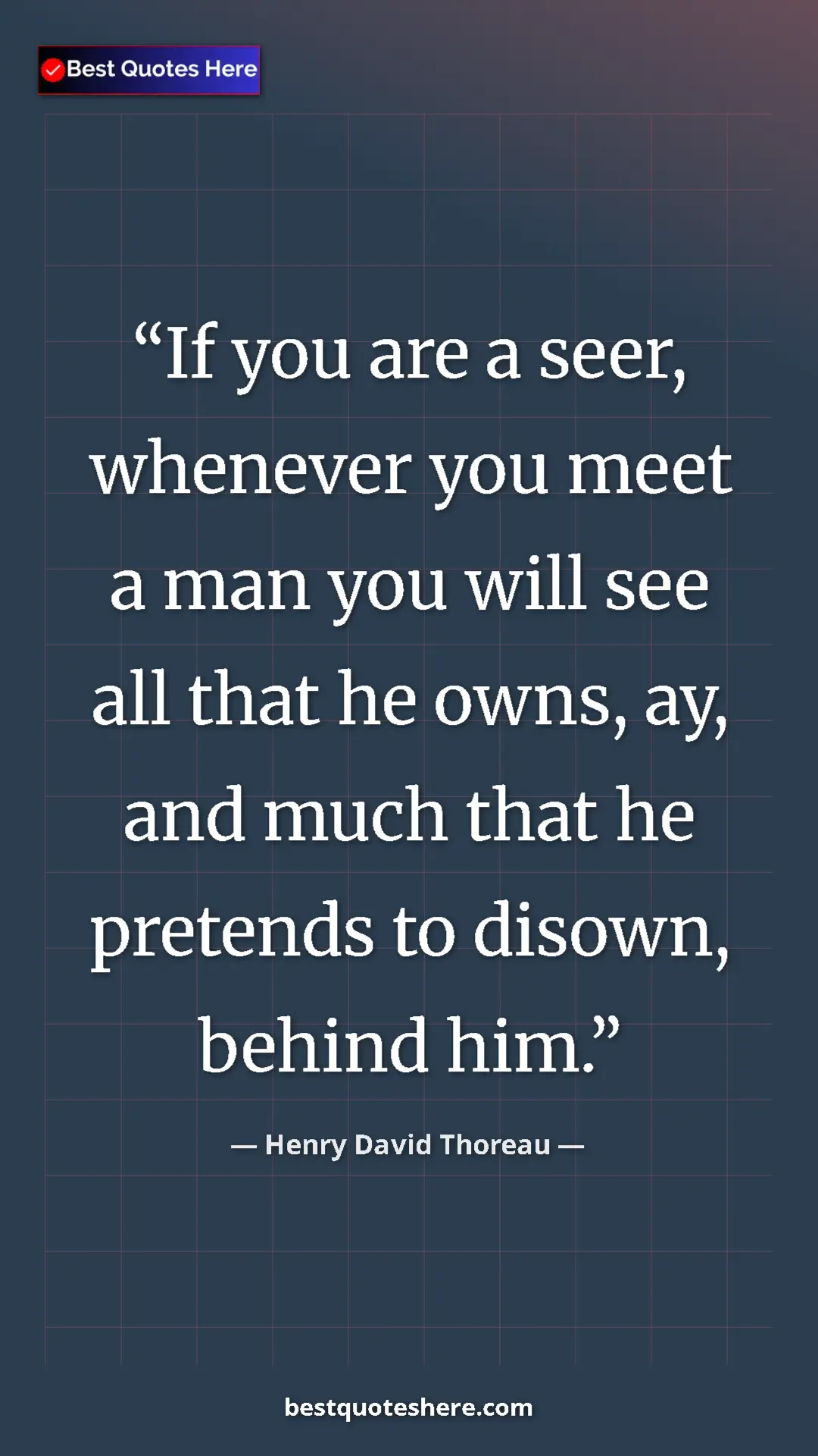 Henry David Thoreau Quote Card: "If you are a seer, whenever you meet a man you will see all..." Pinterest quote poster by Henry David Thoreau: "If you are a seer, whenever you meet a man you will see all..."