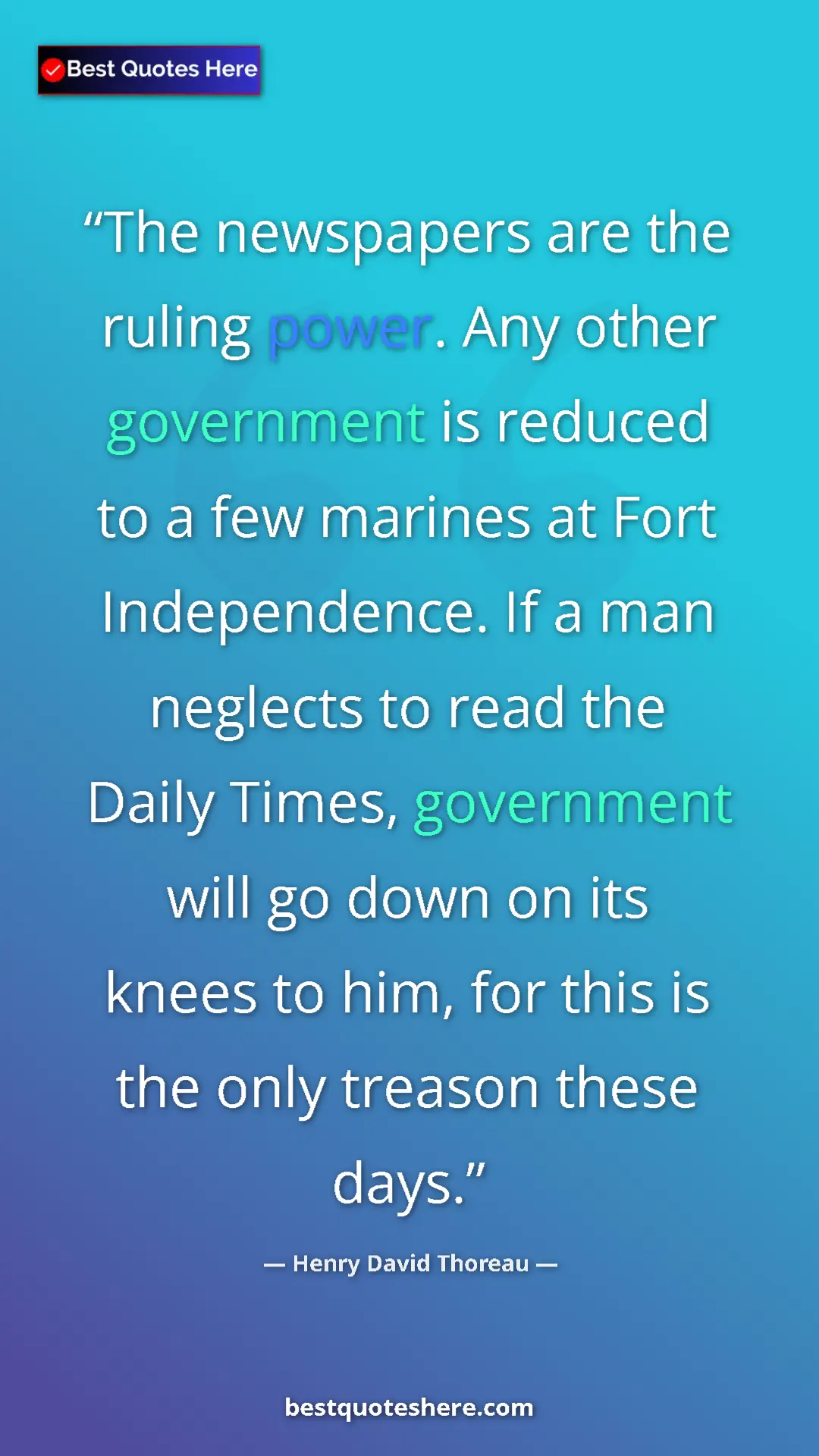 Henry David Thoreau Quote Card: "The newspapers are the ruling power. Any other government..." Pinterest quote poster by Henry David Thoreau: "The newspapers are the ruling power. Any other government..."