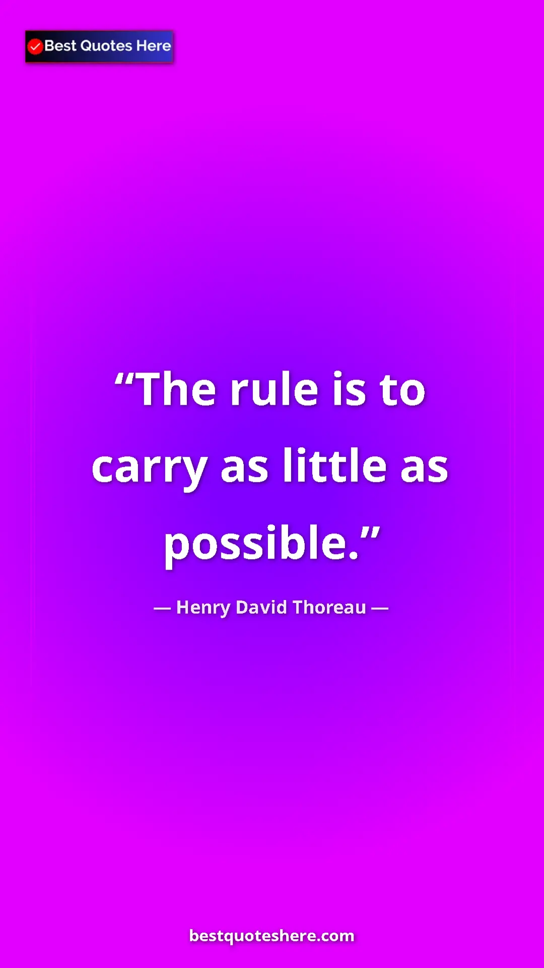Henry David Thoreau Quote Card: "The rule is to carry as little as possible." Pinterest quote poster by Henry David Thoreau: "The rule is to carry as little as possible."
