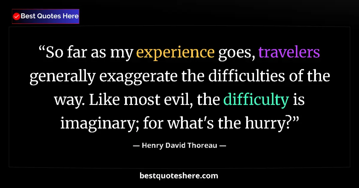 Henry David Thoreau quote: "So far as my experience goes, travelers generally..."