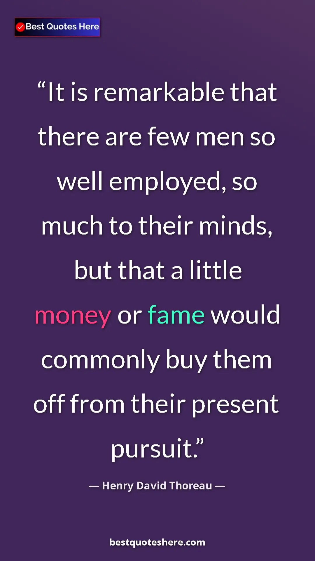 Henry David Thoreau Quote Card: "It is remarkable that there are few men so well employed,..." Pinterest quote poster by Henry David Thoreau: "It is remarkable that there are few men so well employed,..."
