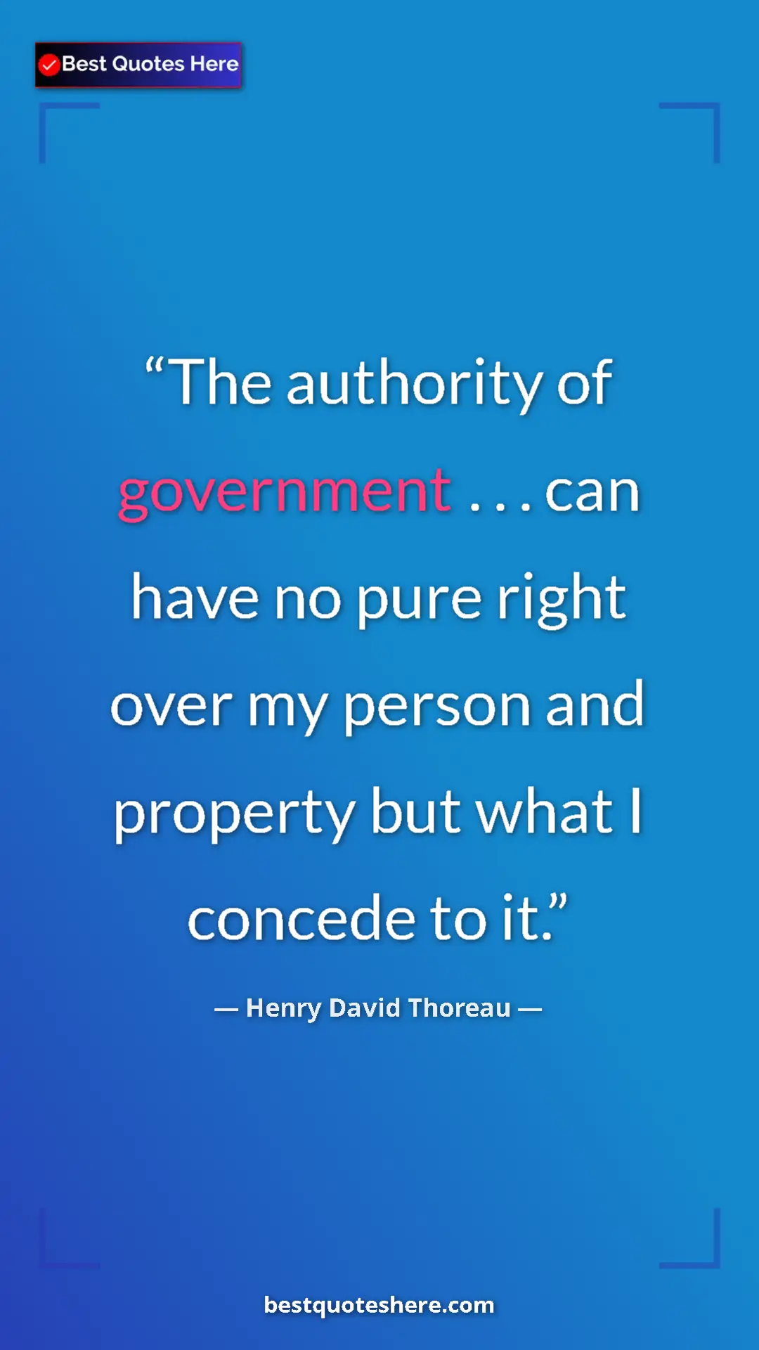 Henry David Thoreau Quote Card: "The authority of government . . . can have no pure right..." Pinterest quote poster by Henry David Thoreau: "The authority of government . . . can have no pure right..."