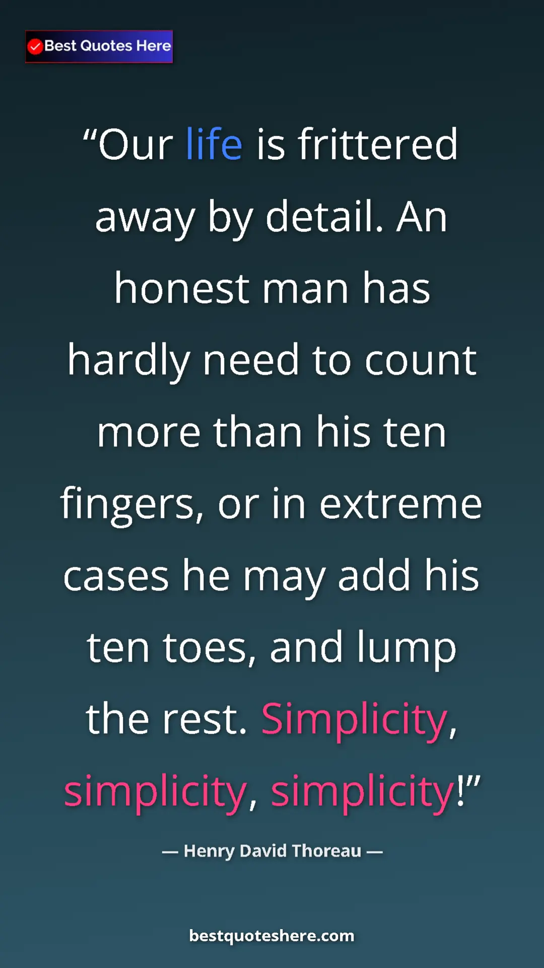 Henry David Thoreau Quote Card: "Our life is frittered away by detail. An honest man has..." Pinterest quote poster by Henry David Thoreau: "Our life is frittered away by detail. An honest man has..."