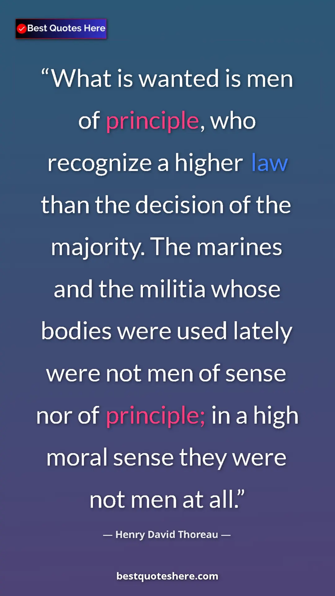 Henry David Thoreau Quote Card: "What is wanted is men of principle, who recognize a higher..." Pinterest quote poster by Henry David Thoreau: "What is wanted is men of principle, who recognize a higher..."