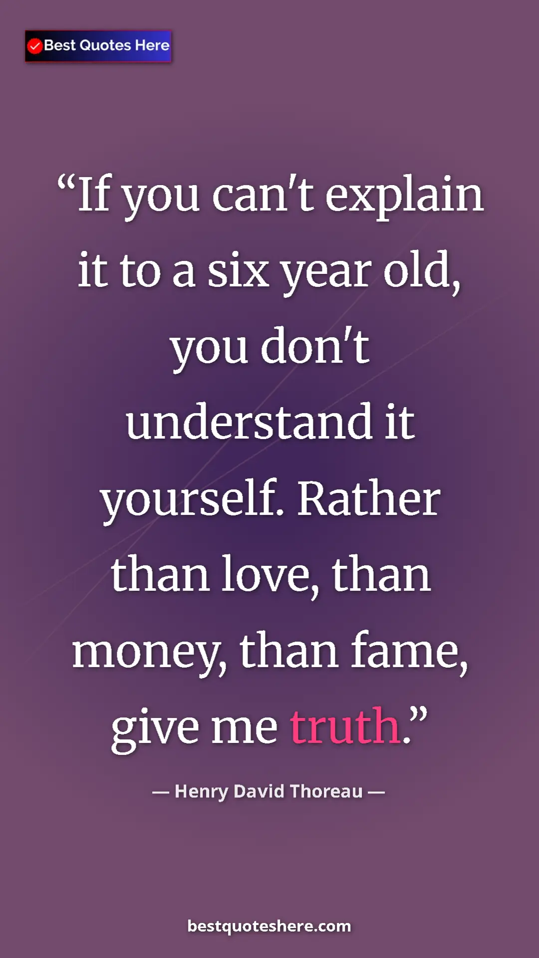 Henry David Thoreau Quote Card: "If you can't explain it to a six year old, you don't..." Pinterest quote poster by Henry David Thoreau: "If you can't explain it to a six year old, you don't..."