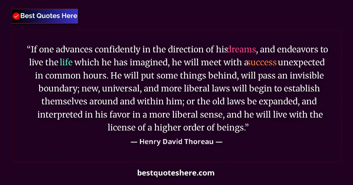 Quote by Henry David Thoreau: If one advances confidently in the direction of his dreams, and endeavors to live the life which he ...
