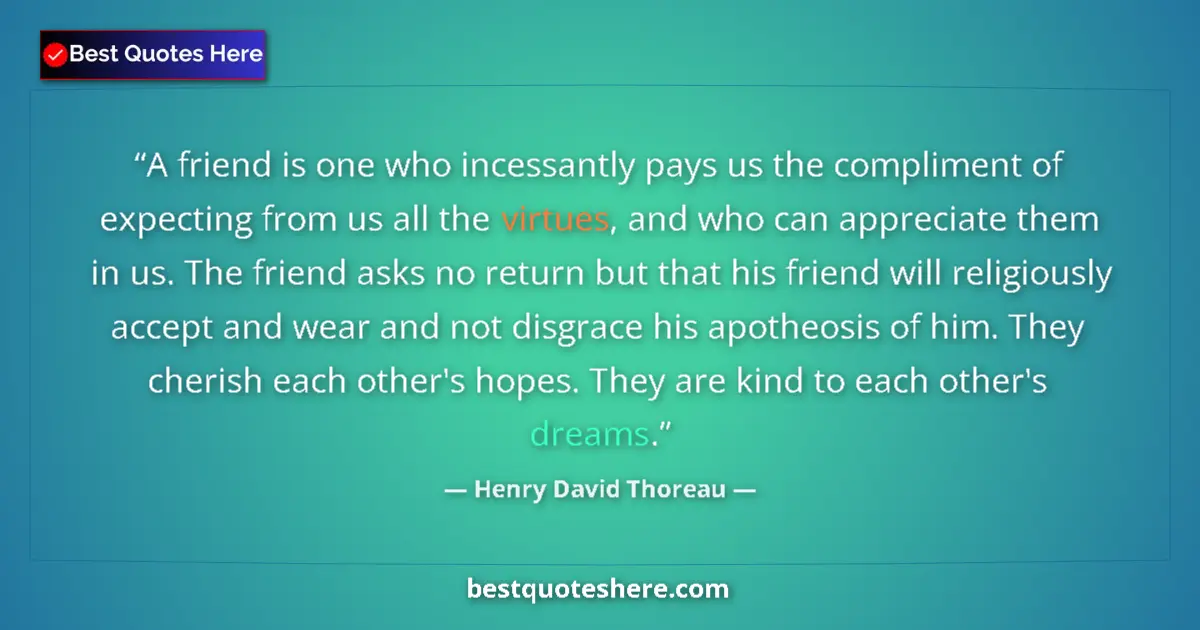 Henry David Thoreau Quote: "A friend is one who incessantly pays us the compliment of..." Henry David Thoreau quote: "A friend is one who incessantly pays us the compliment of..."