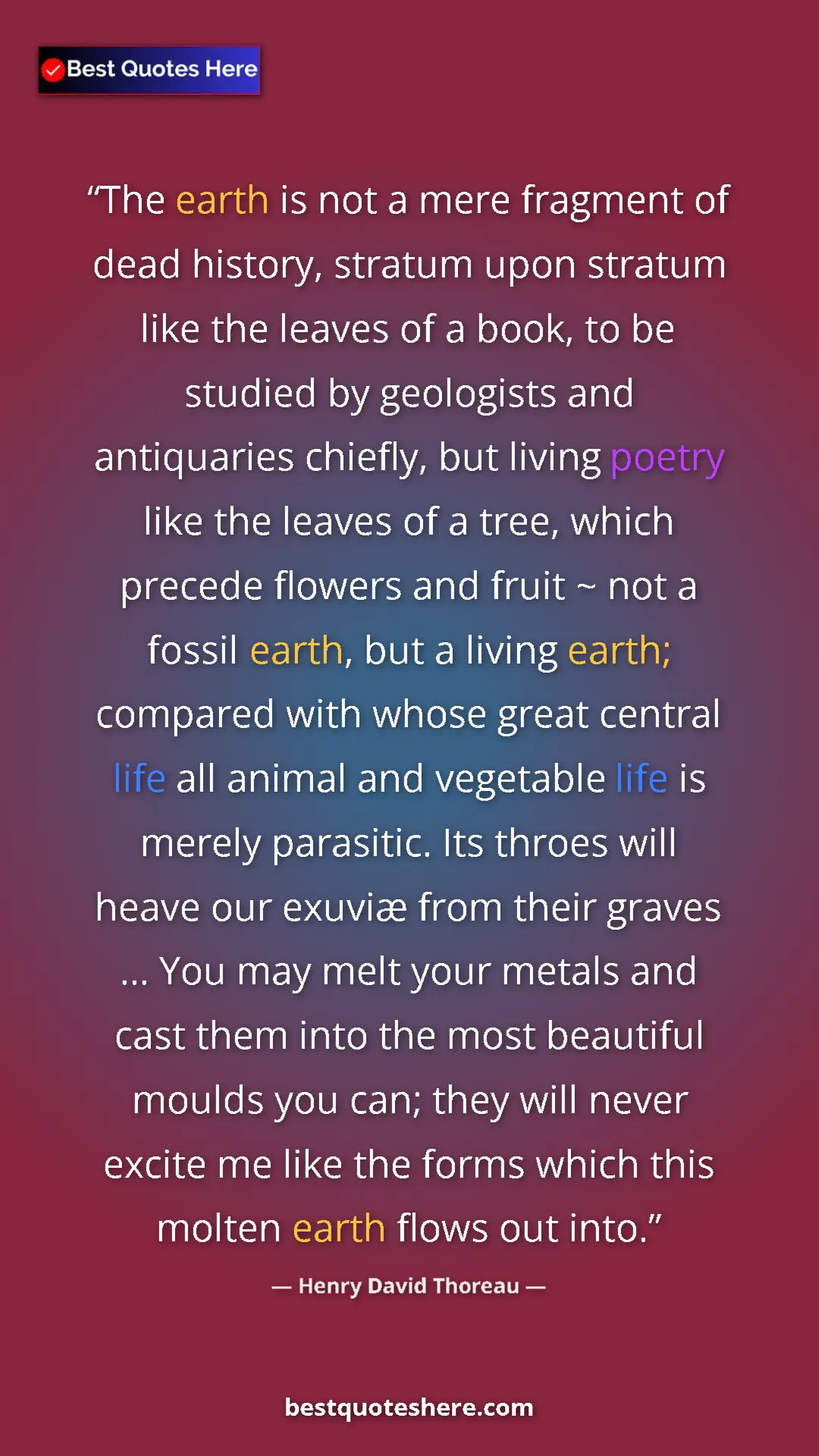 Henry David Thoreau Quote Card: "The earth is not a mere fragment of dead history, stratum..." Pinterest quote poster by Henry David Thoreau: "The earth is not a mere fragment of dead history, stratum..."