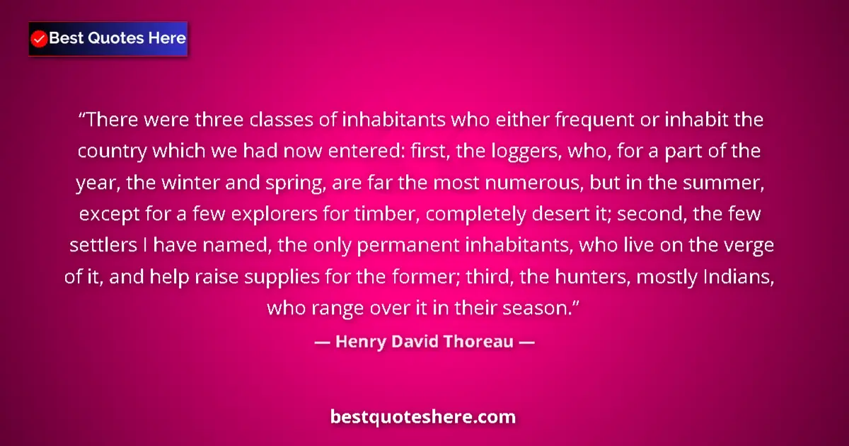 Henry David Thoreau Quote: "There were three classes of inhabitants who either frequent..." Henry David Thoreau quote: "There were three classes of inhabitants who either frequent..."