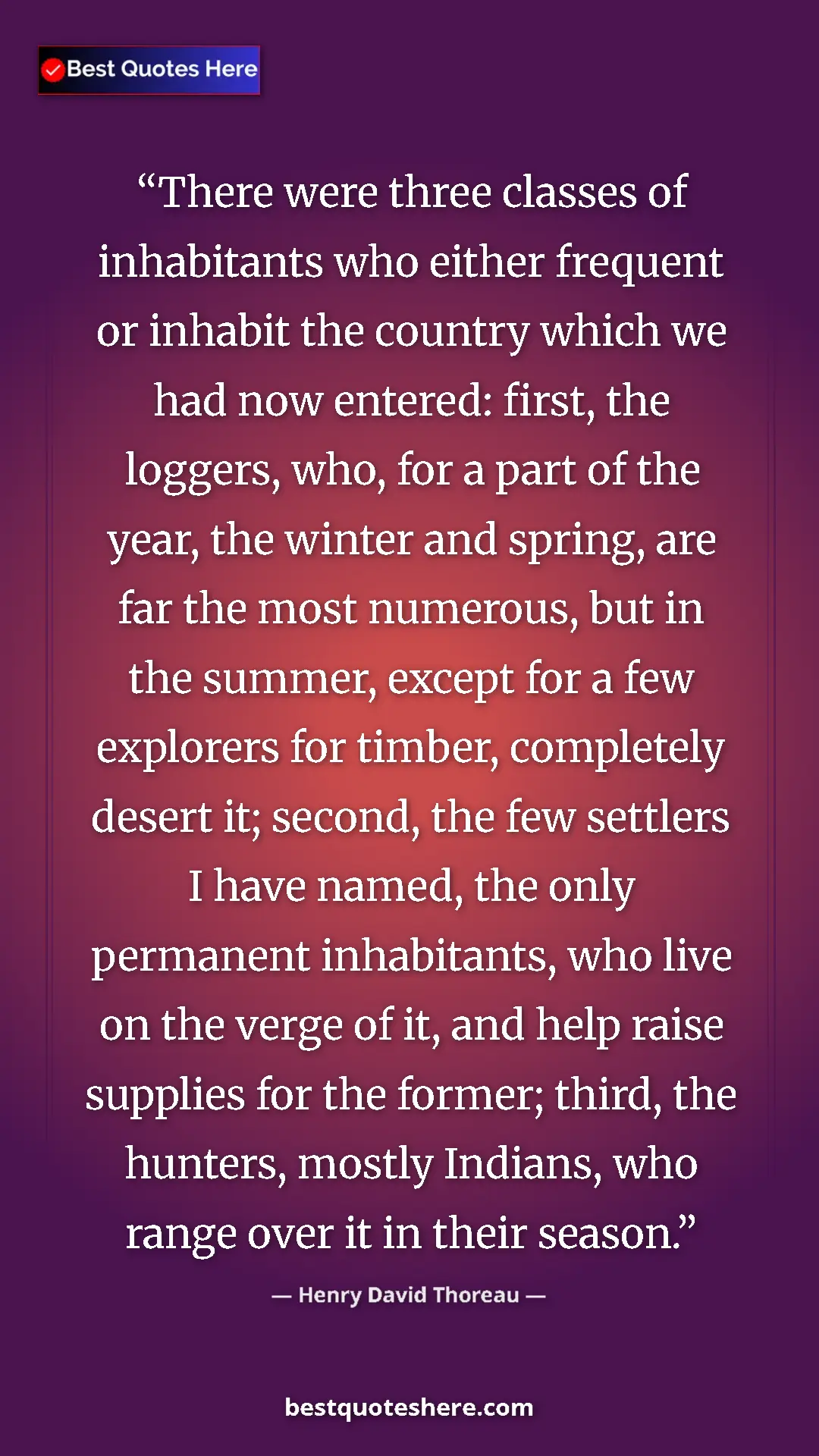 Henry David Thoreau Quote Card: "There were three classes of inhabitants who either frequent..." Pinterest quote poster by Henry David Thoreau: "There were three classes of inhabitants who either frequent..."