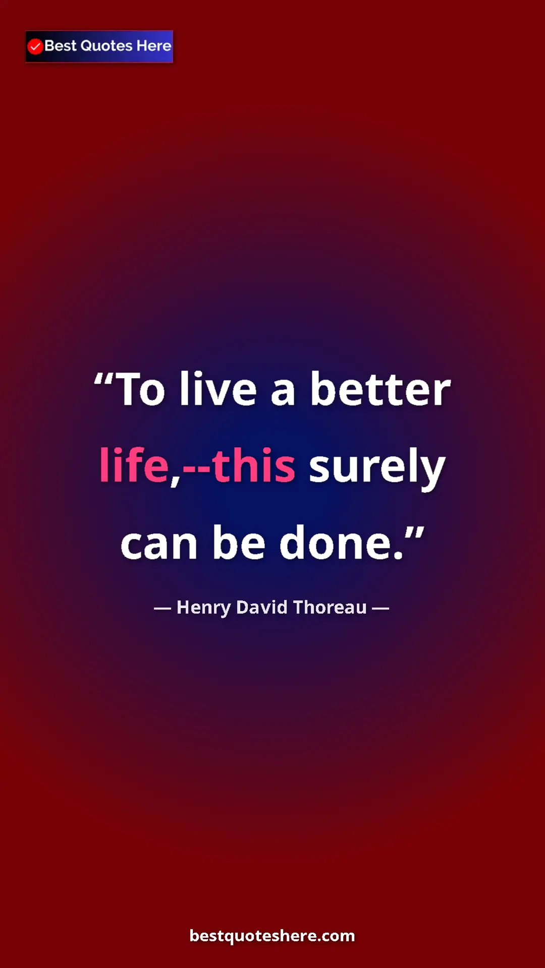 Pinterest quote poster by Henry David Thoreau: "To live a better life,--this surely can be done."