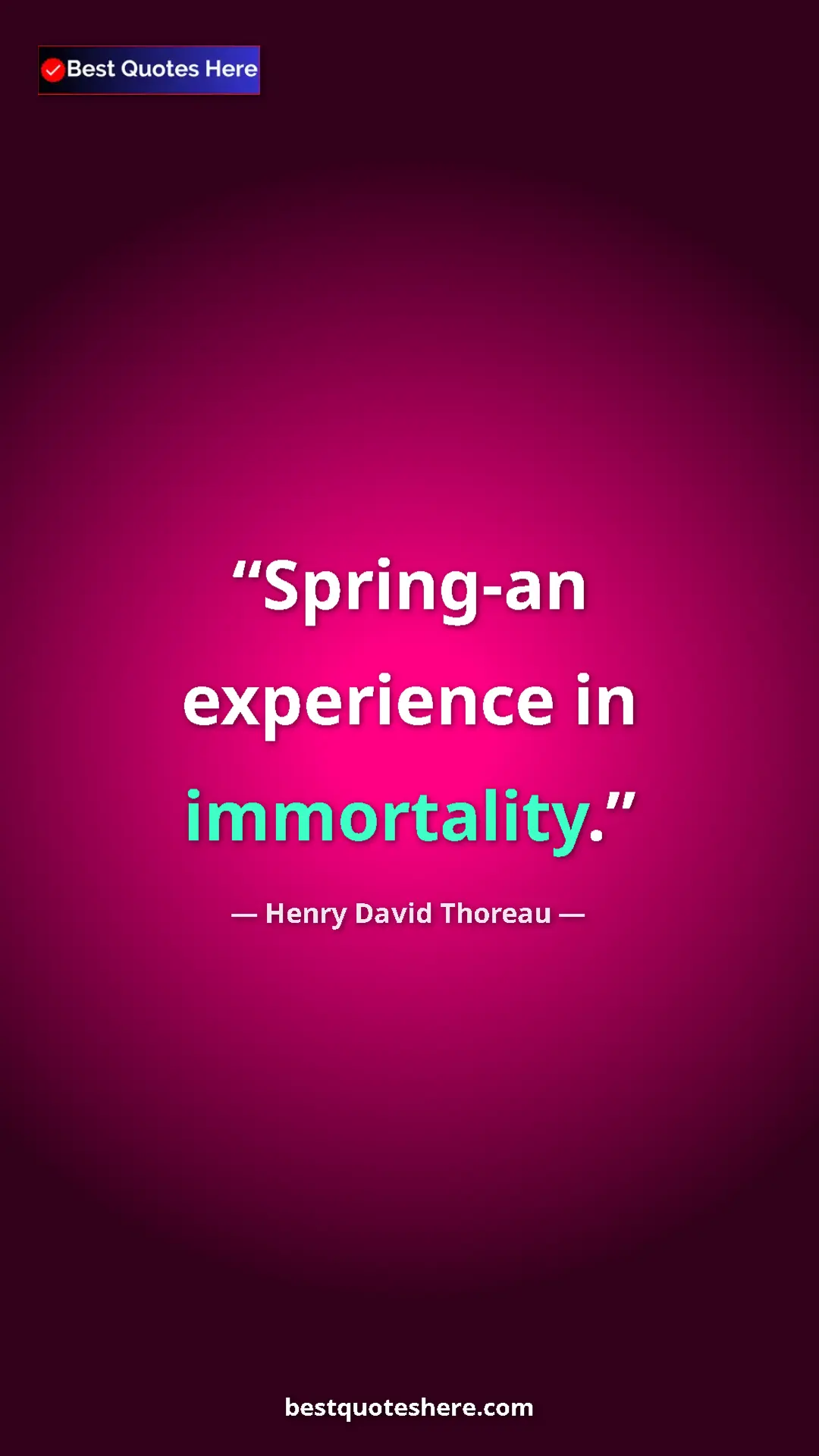 Henry David Thoreau Quote Card: "Spring-an experience in immortality." Pinterest quote poster by Henry David Thoreau: "Spring-an experience in immortality."