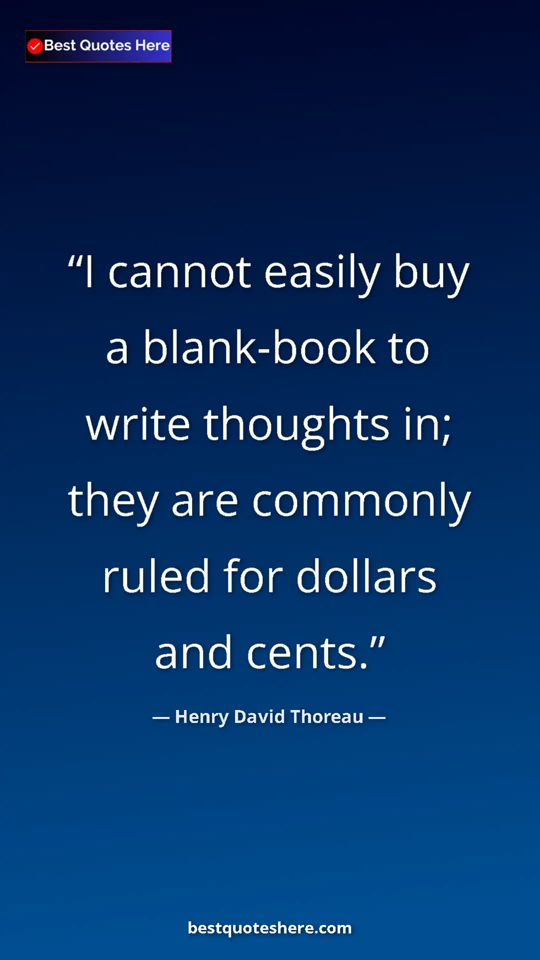 Henry David Thoreau Quote Card: "I cannot easily buy a blank-book to write thoughts in; they..." Pinterest quote poster by Henry David Thoreau: "I cannot easily buy a blank-book to write thoughts in; they..."