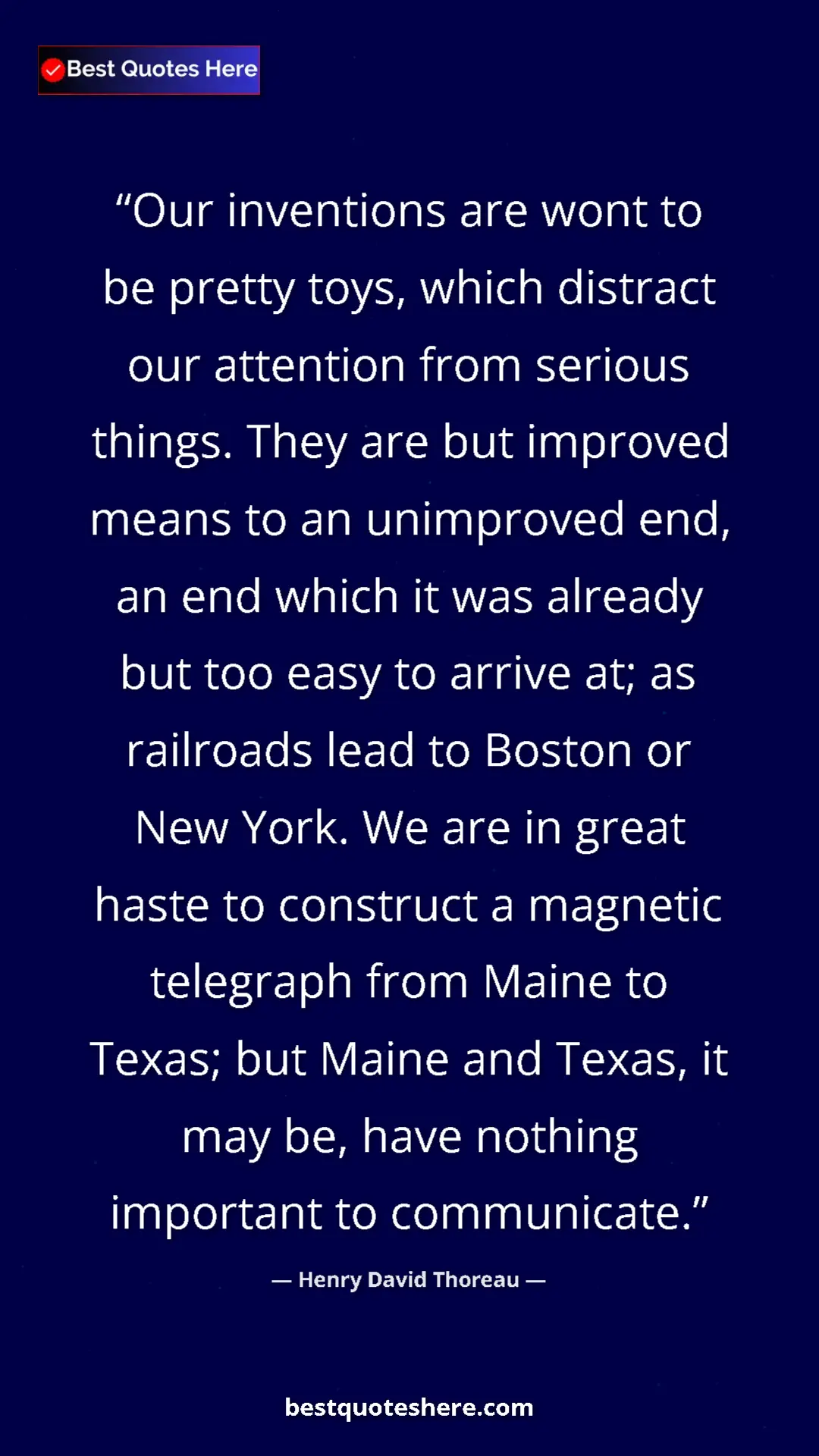 Henry David Thoreau Quote Card: "Our inventions are wont to be pretty toys, which distract..." Pinterest quote poster by Henry David Thoreau: "Our inventions are wont to be pretty toys, which distract..."