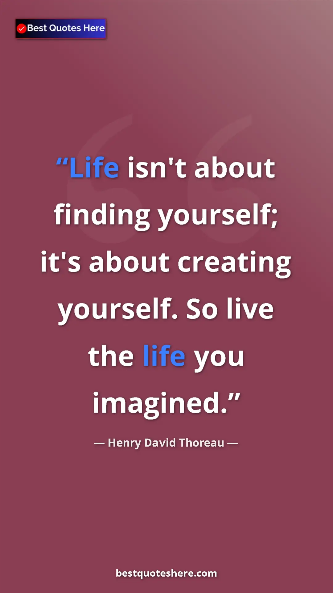 Pinterest quote poster by Henry David Thoreau: "Life isn't about finding yourself; it's about creating..."