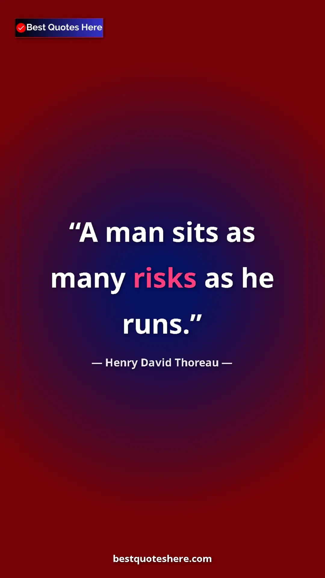 Henry David Thoreau Quote Card: "A man sits as many risks as he runs." Pinterest quote poster by Henry David Thoreau: "A man sits as many risks as he runs."