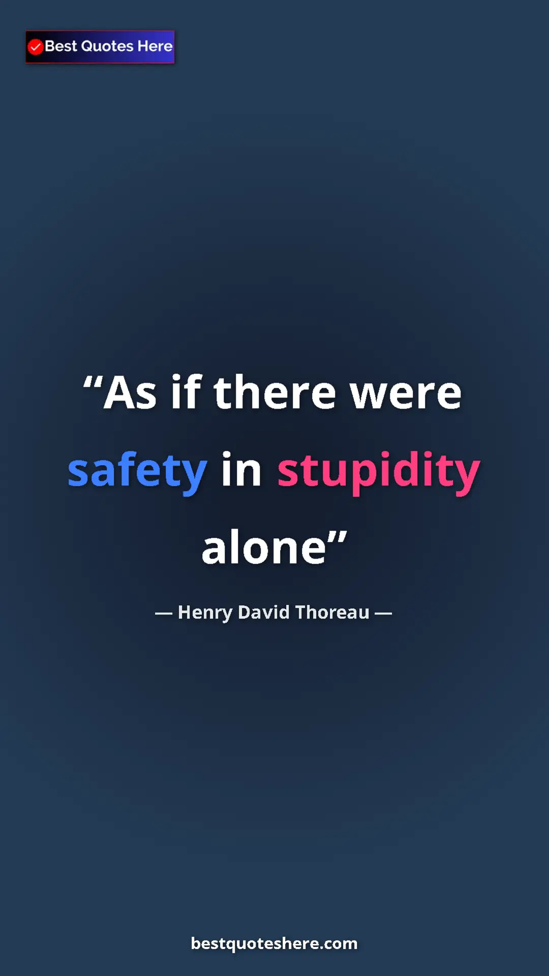 Pinterest quote poster by Henry David Thoreau: "As if there were safety in stupidity alone"