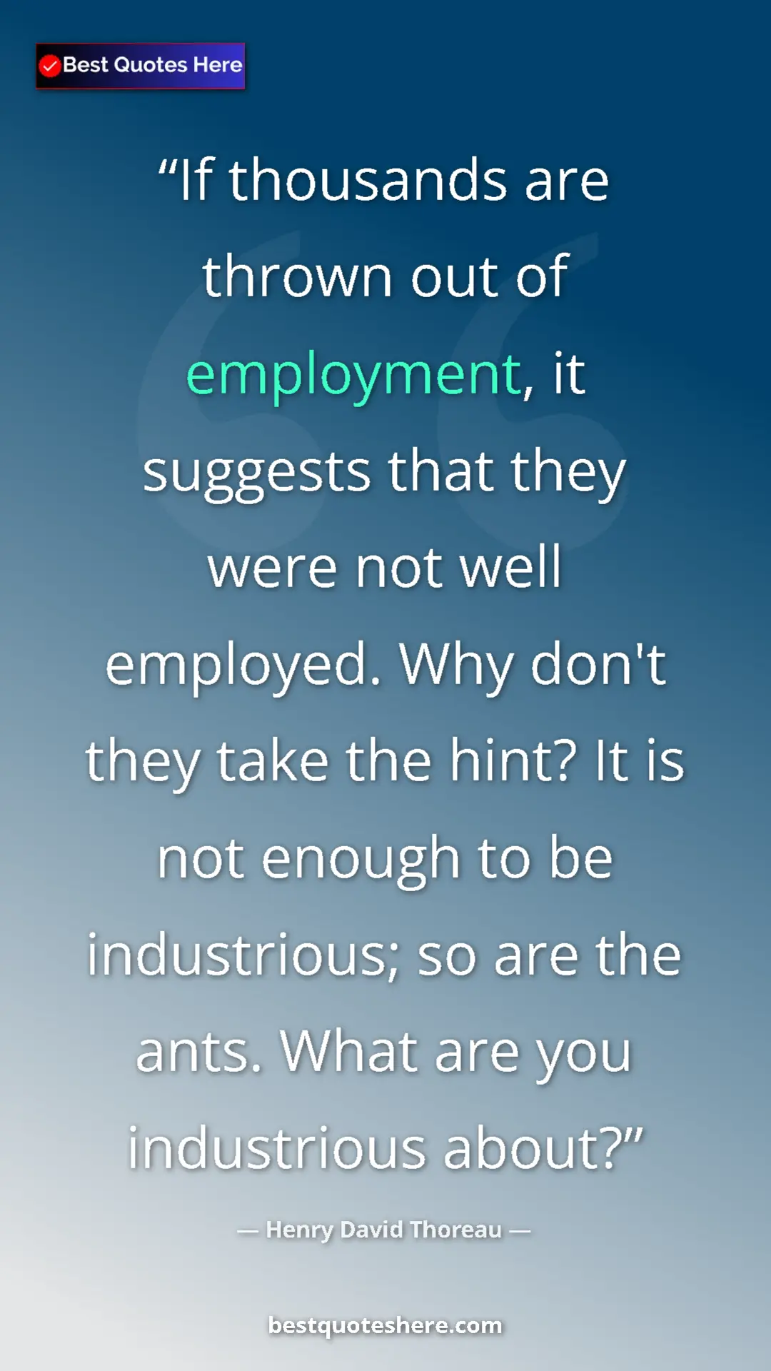 Pinterest quote poster by Henry David Thoreau: "If thousands are thrown out of employment, it suggests that..."
