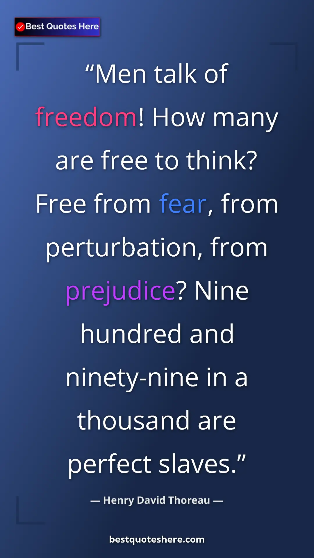 Henry David Thoreau Quote Card: "Men talk of freedom! How many are free to think? Free from..." Pinterest quote poster by Henry David Thoreau: "Men talk of freedom! How many are free to think? Free from..."
