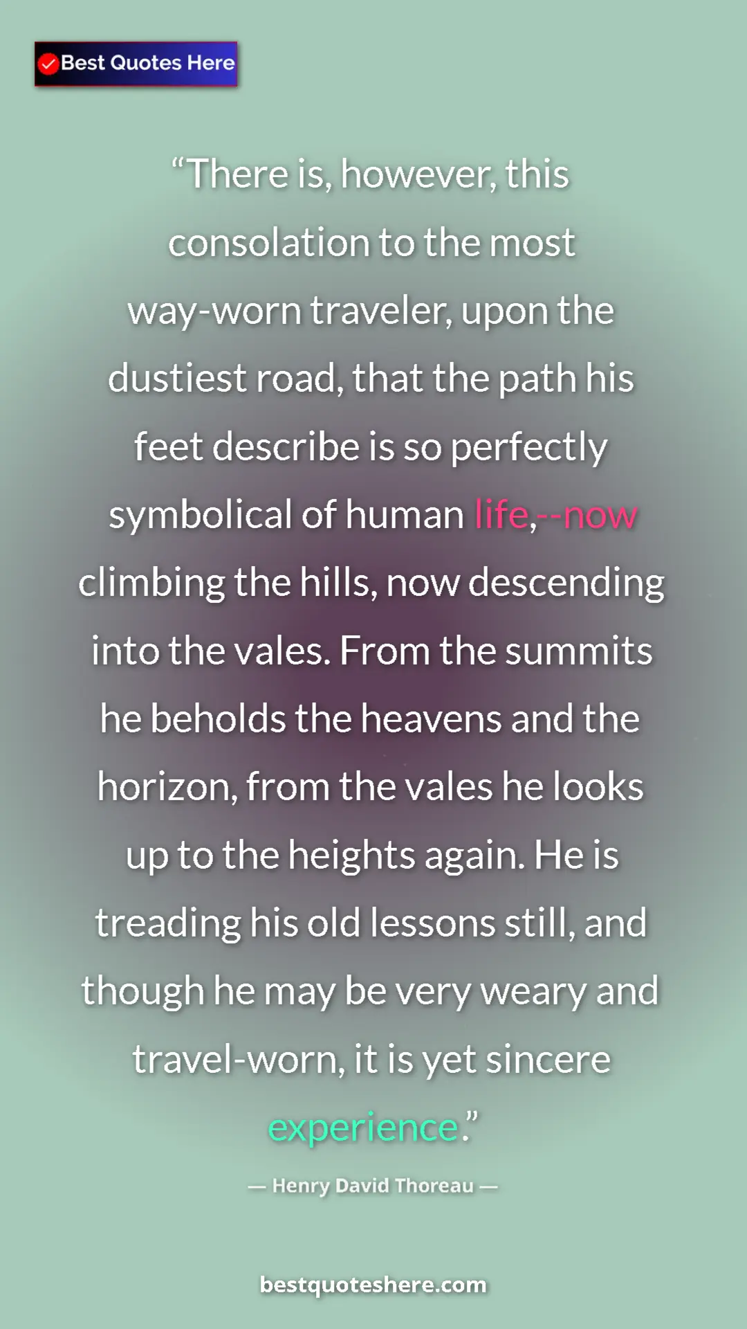 Henry David Thoreau Quote Card: "There is, however, this consolation to the most way-worn..." Pinterest quote poster by Henry David Thoreau: "There is, however, this consolation to the most way-worn..."