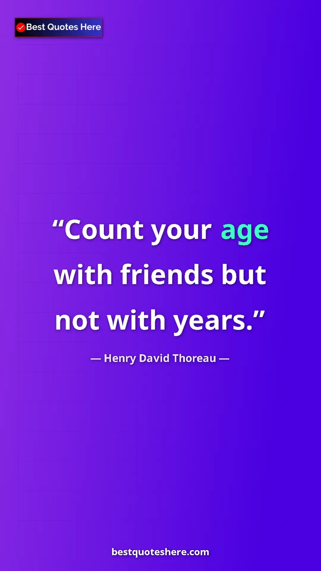 Henry David Thoreau Quote Card: "Count your age with friends but not with years." Pinterest quote poster by Henry David Thoreau: "Count your age with friends but not with years."