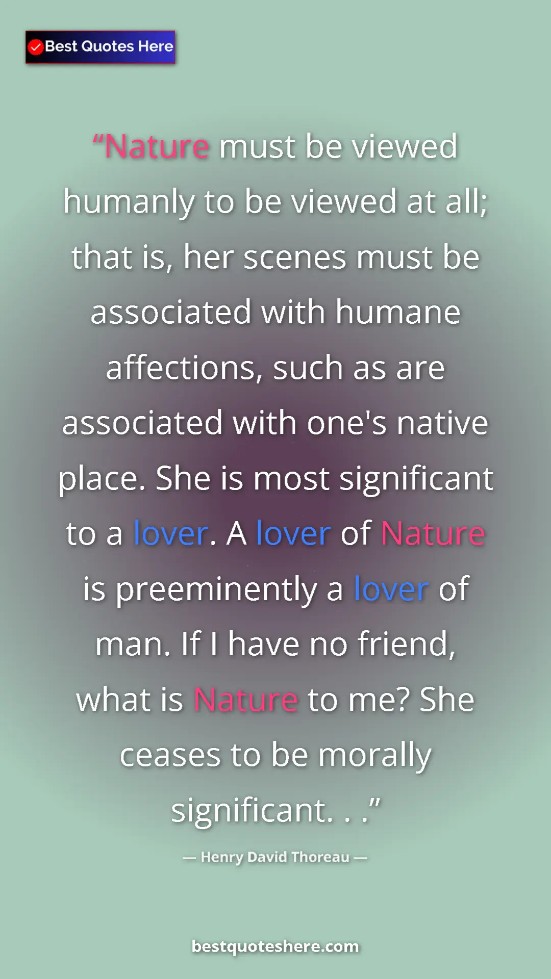 Pinterest quote poster by Henry David Thoreau: "Nature must be viewed humanly to be viewed at all; that is,..."