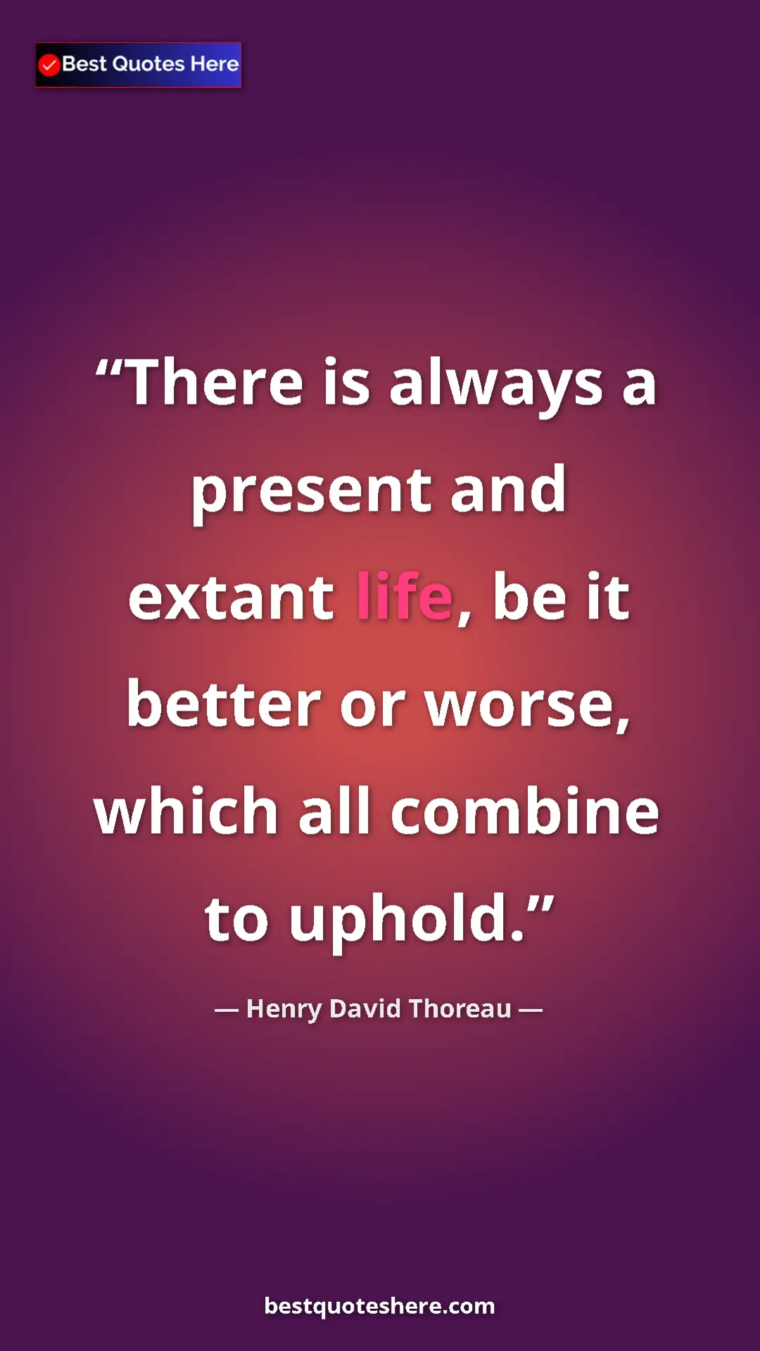 Henry David Thoreau Quote Card: "There is always a present and extant life, be it better or..." Pinterest quote poster by Henry David Thoreau: "There is always a present and extant life, be it better or..."