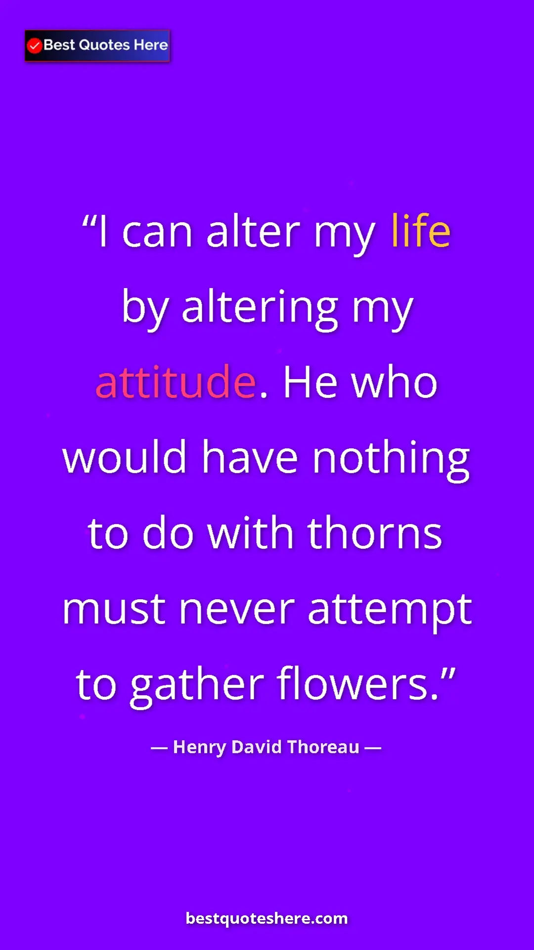Henry David Thoreau Quote Card: "I can alter my life by altering my attitude. He who would..." Pinterest quote poster by Henry David Thoreau: "I can alter my life by altering my attitude. He who would..."