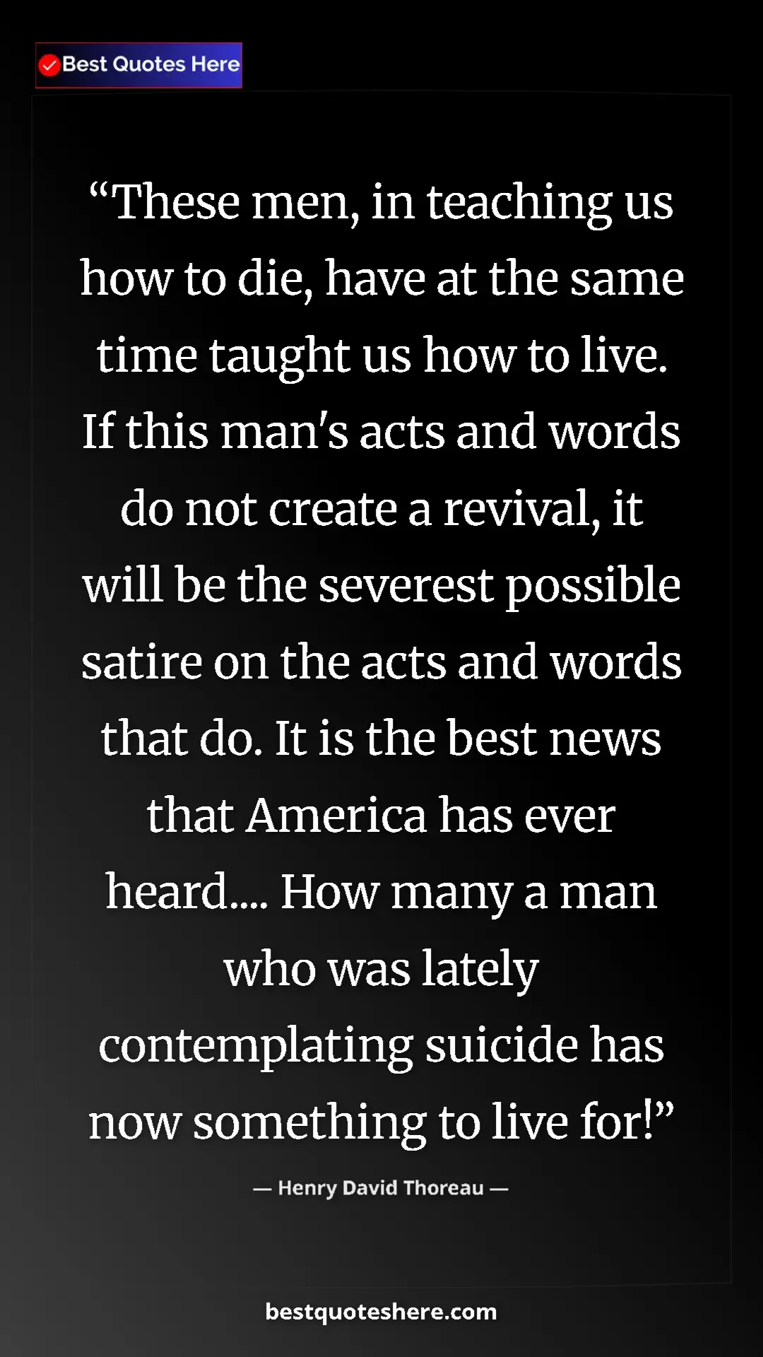 Henry David Thoreau Quote Card: "These men, in teaching us how to die, have at the same time..." Pinterest quote poster by Henry David Thoreau: "These men, in teaching us how to die, have at the same time..."