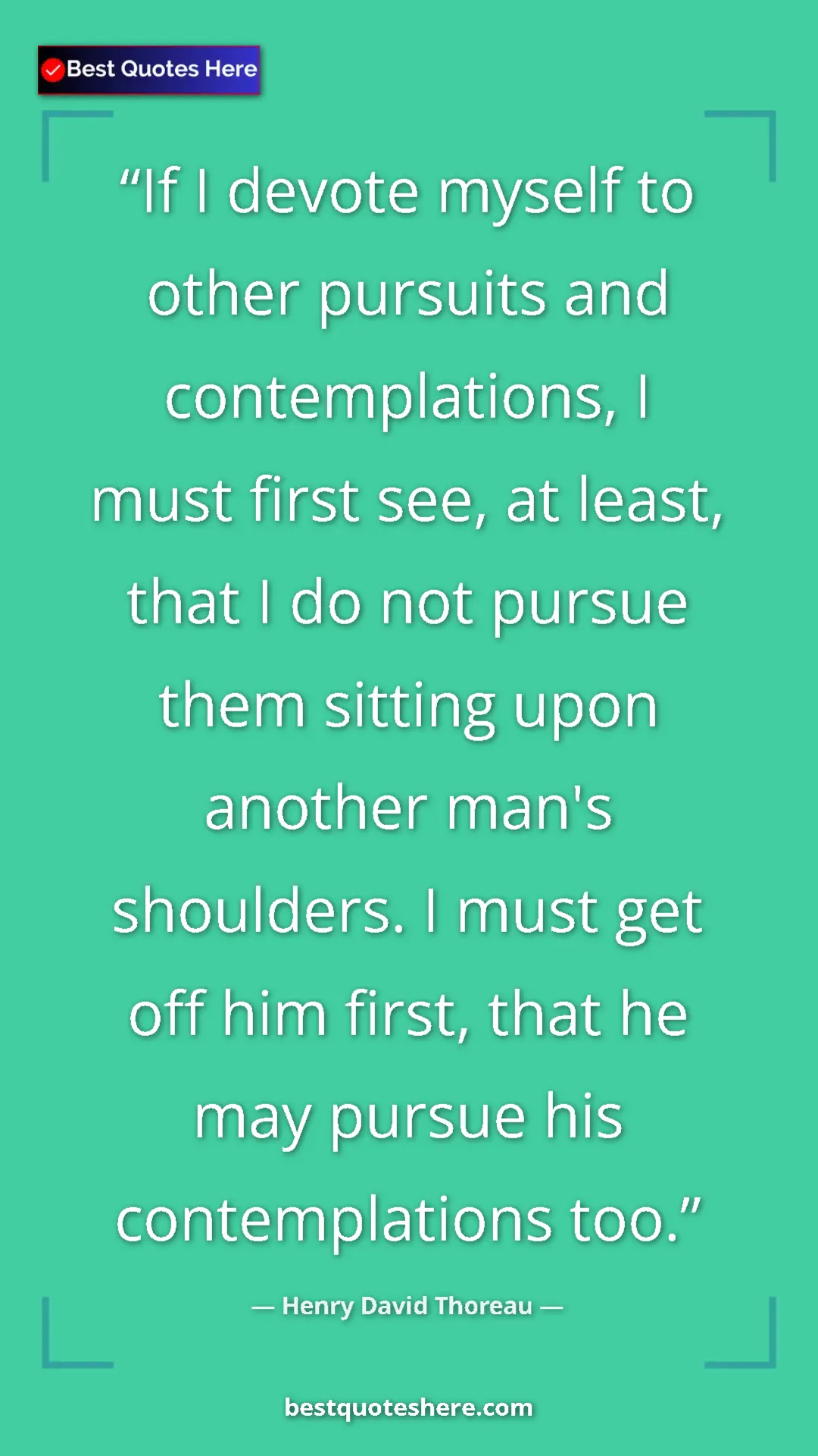 Henry David Thoreau Quote Card: "If I devote myself to other pursuits and contemplations, I..." Pinterest quote poster by Henry David Thoreau: "If I devote myself to other pursuits and contemplations, I..."