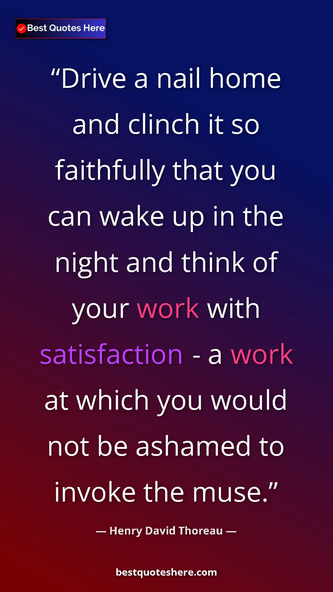 Pinterest quote poster by Henry David Thoreau: "Drive a nail home and clinch it so faithfully that you can..."