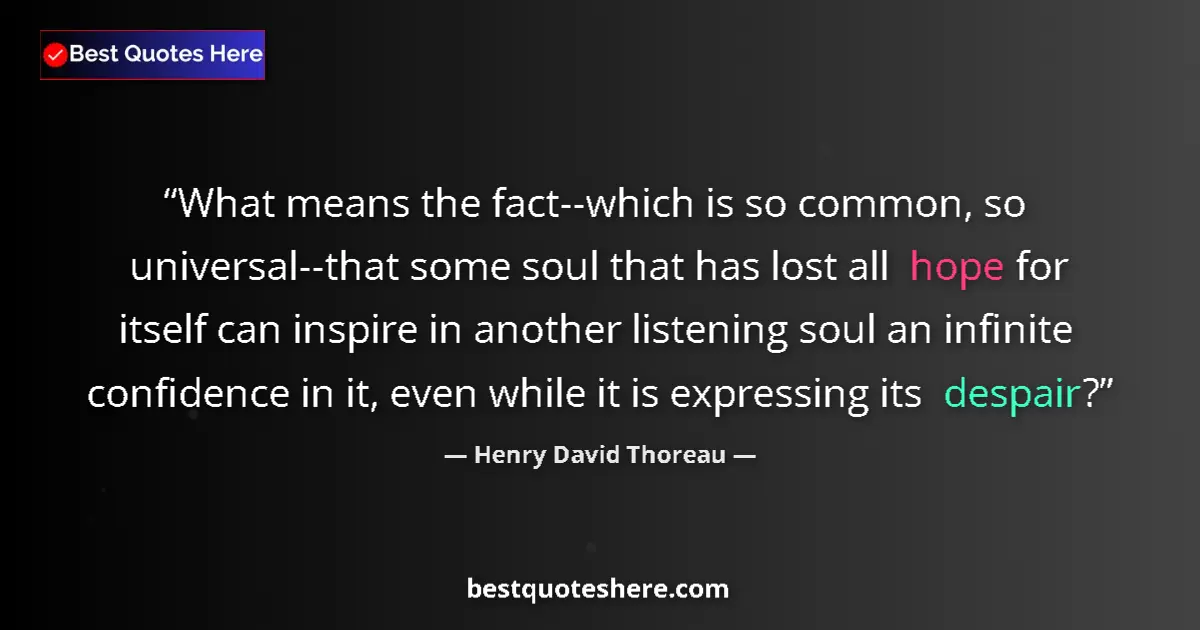 Quote by Henry David Thoreau: What means the fact--which is so common, so univer