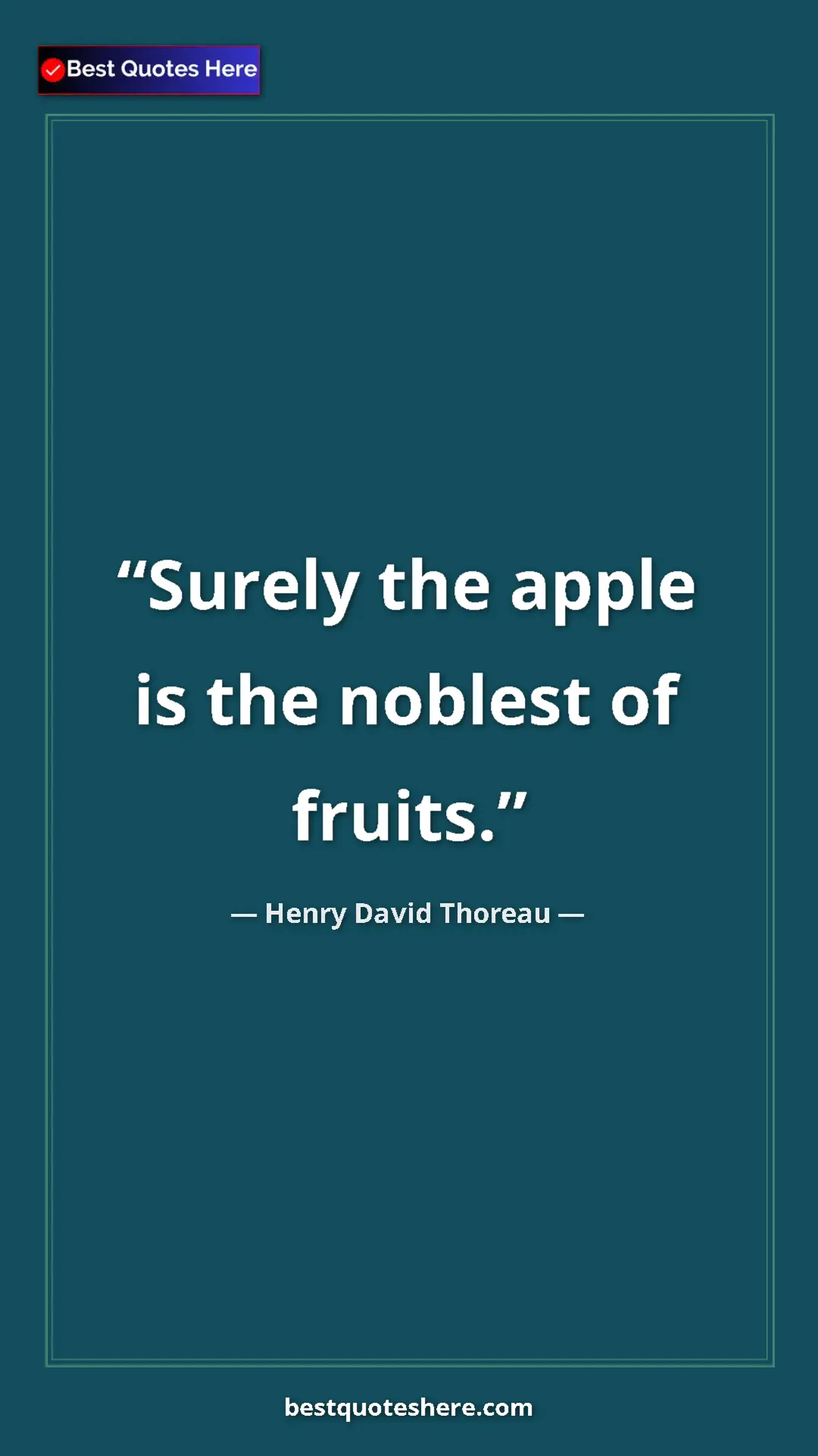Henry David Thoreau Quote Card: "Surely the apple is the noblest of fruits." Pinterest quote poster by Henry David Thoreau: "Surely the apple is the noblest of fruits."
